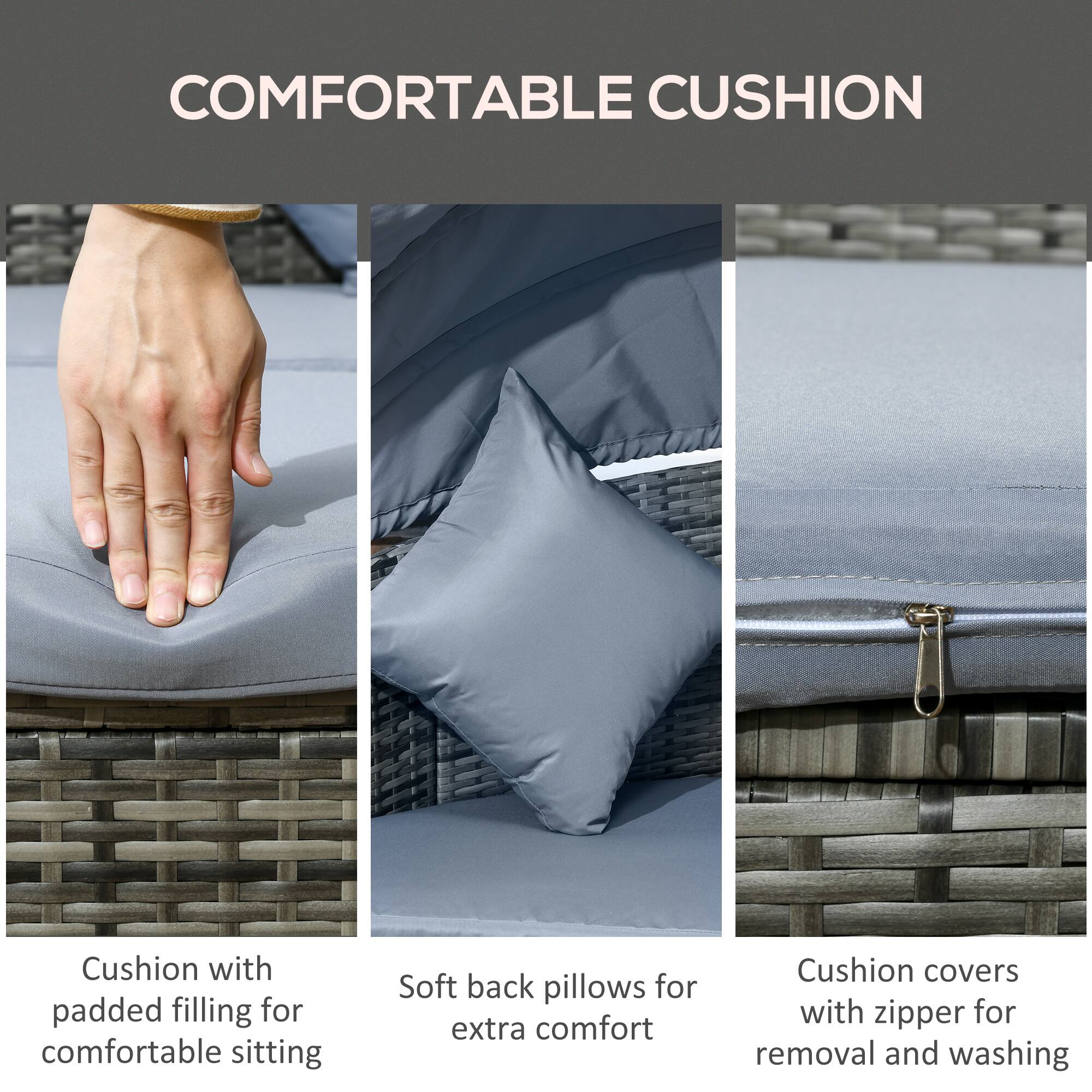 COMFORTABLE CUSHION

- Cushion with padded filling for comfortable sitting
- Soft back pillows for extra comfort
- Cushion covers with zipper for removal and washing