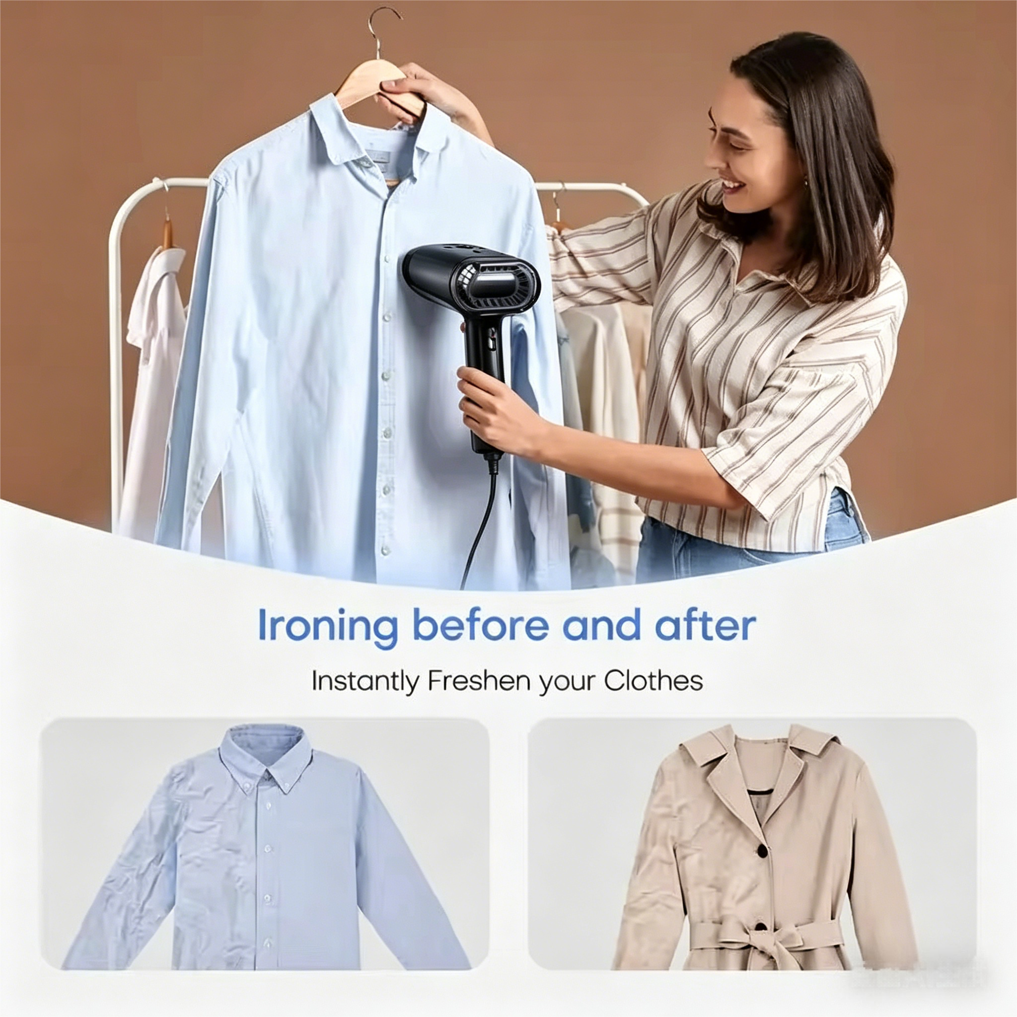 Ironing before and after  
Instantly Freshen your Clothes