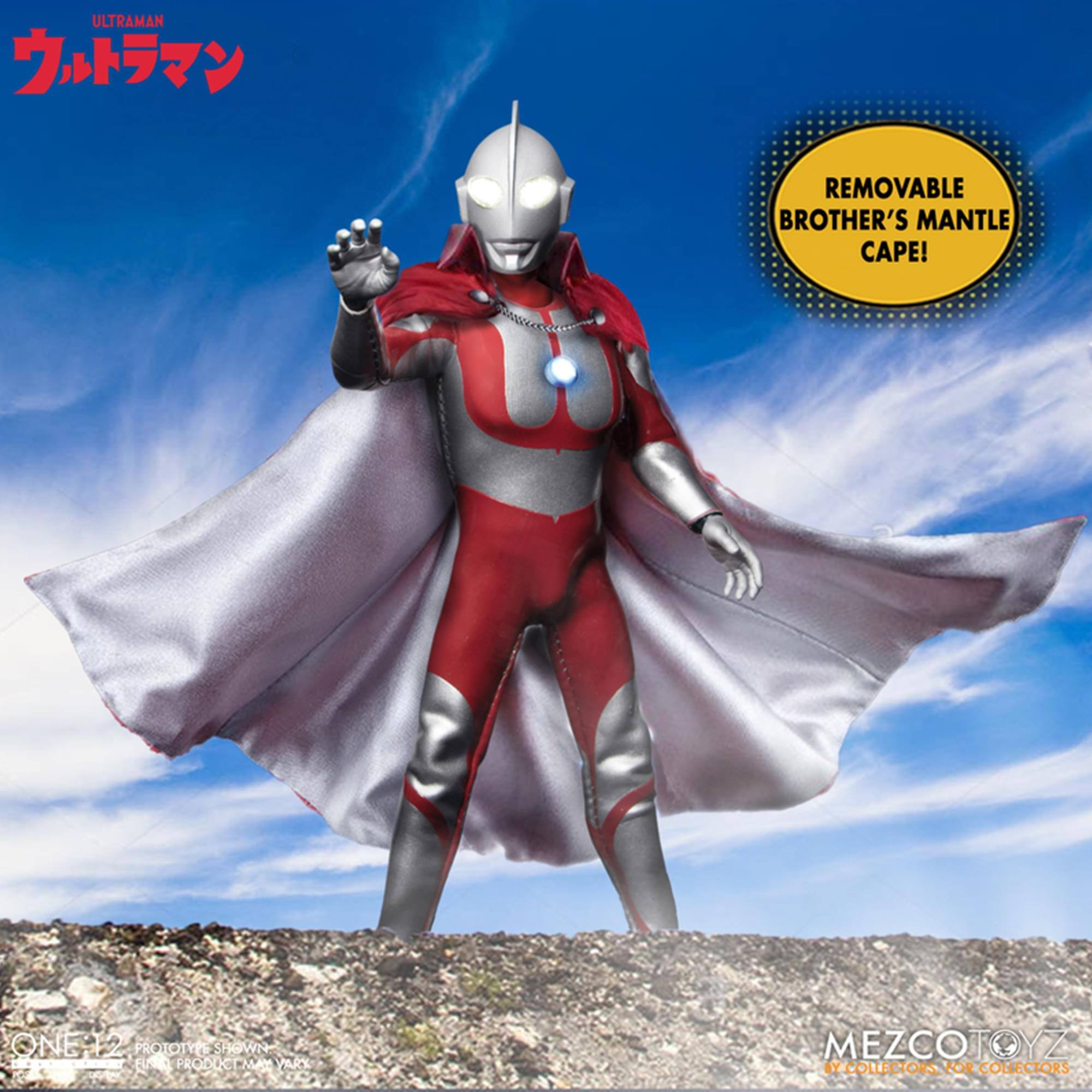ULTRAMAN  
REMOVABLE BROTHER'S MANTLE CAPE!  
ONE'12 PROTOTYPE SHOWN - FINAL PRODUCT MAY VARY  
FUS PRODUCED BY MEZCOTOYZ  
BY COLLECTORS FOR COLLECTORS