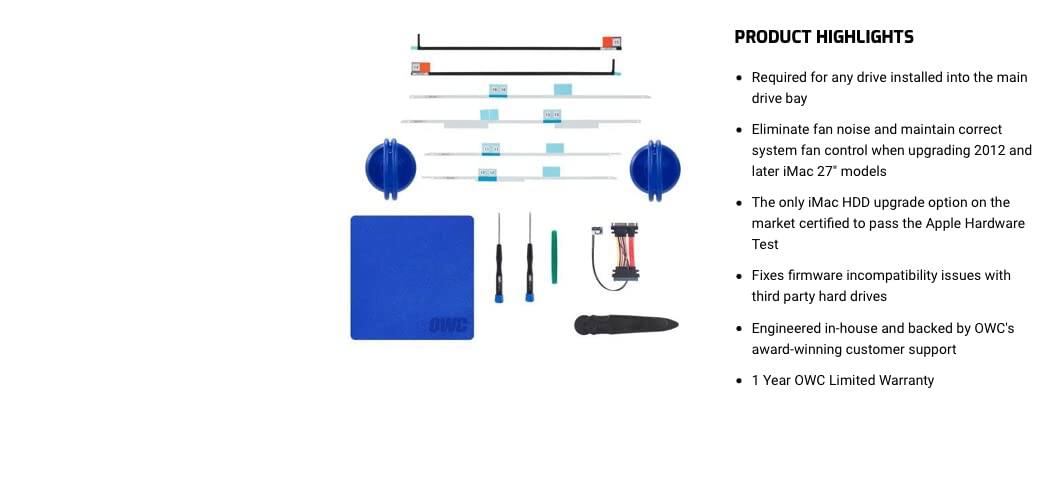**PRODUCT HIGHLIGHTS**

- Required for any drive installed into the main drive bay
- Eliminate fan noise and maintain correct system fan control when upgrading 2012 and later iMac 27" models
- The only iMac HDD upgrade option on the market certified to pass the Apple Hardware Test
- Fixes firmware incompatibility issues with third-party hard drives
- Engineered in-house and backed by OWC's award-winning customer support
- 1 Year OWC Limited Warranty