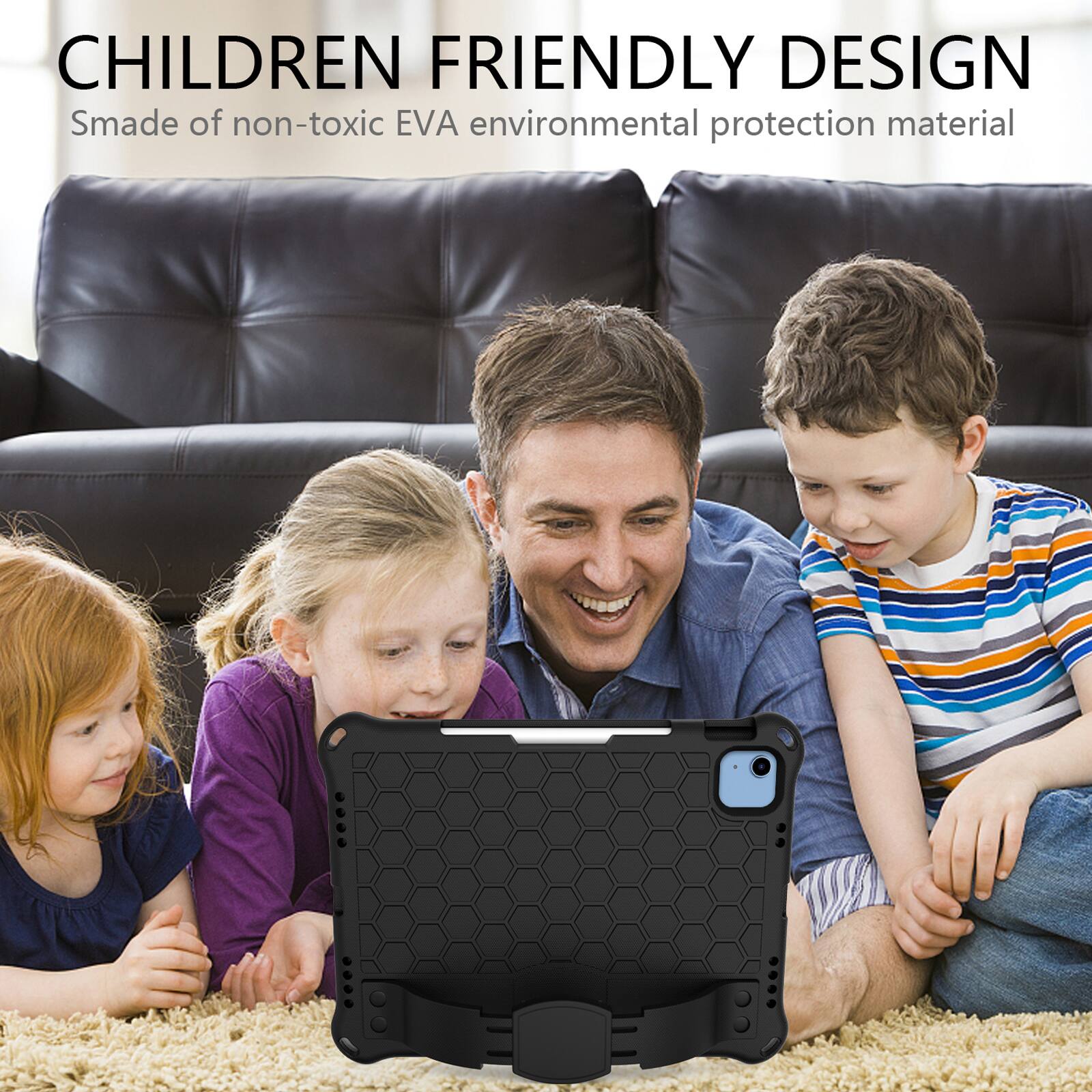 CHILDREN FRIENDLY DESIGN  
Smade of non-toxic EVA environmental protection material
