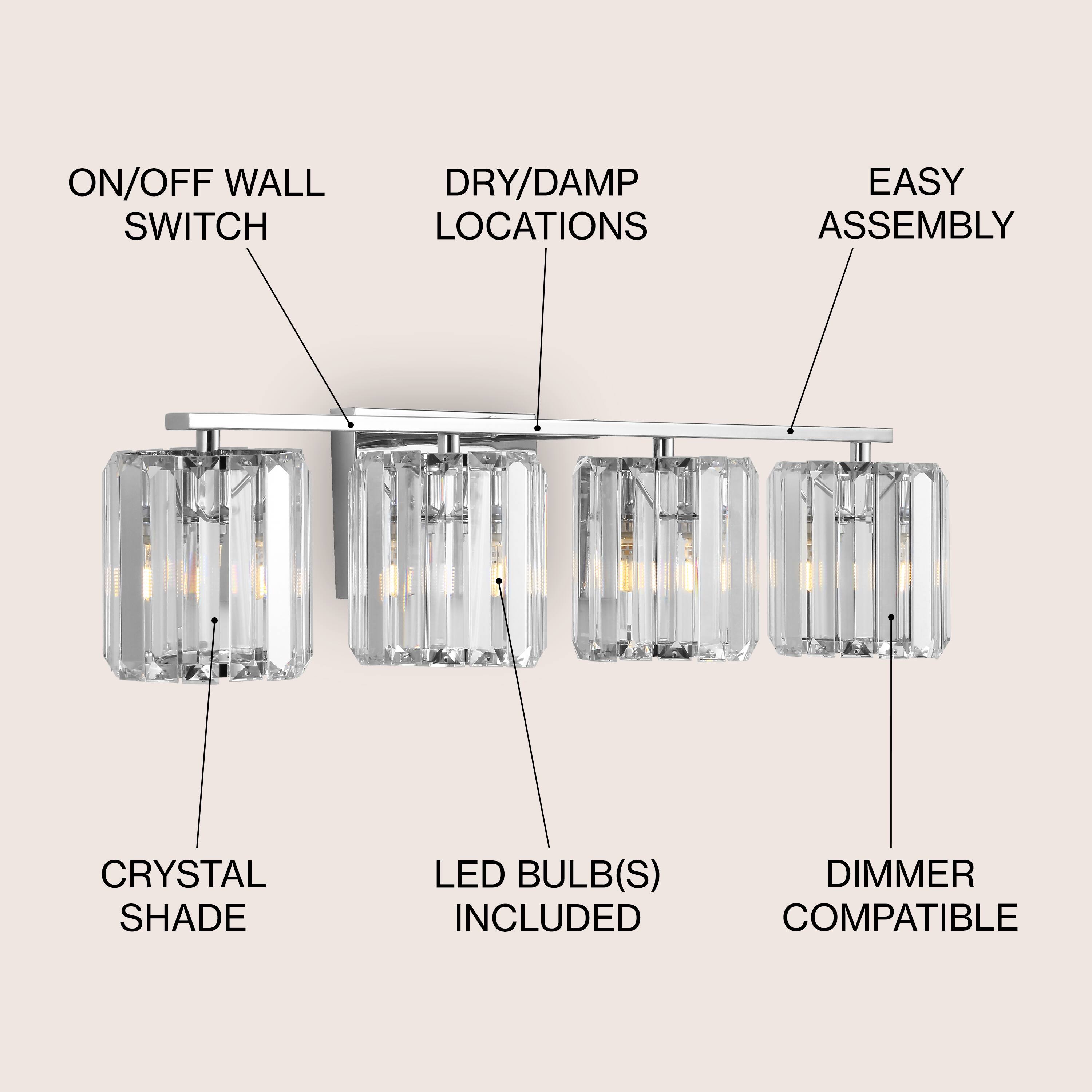 ON/OFF WALL SWITCH  
DRY/DAMP LOCATIONS  
EASY ASSEMBLY  
CRYSTAL SHADE  
LED BULB(S) INCLUDED  
DIMMER COMPATIBLE