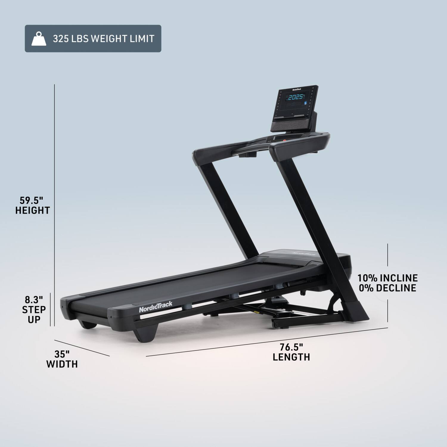 325 LBS WEIGHT LIMIT  
59.5" HEIGHT  
8.3" STEP UP  
35" WIDTH  
76.5" LENGTH  
10% INCLINE  
0% DECLINE