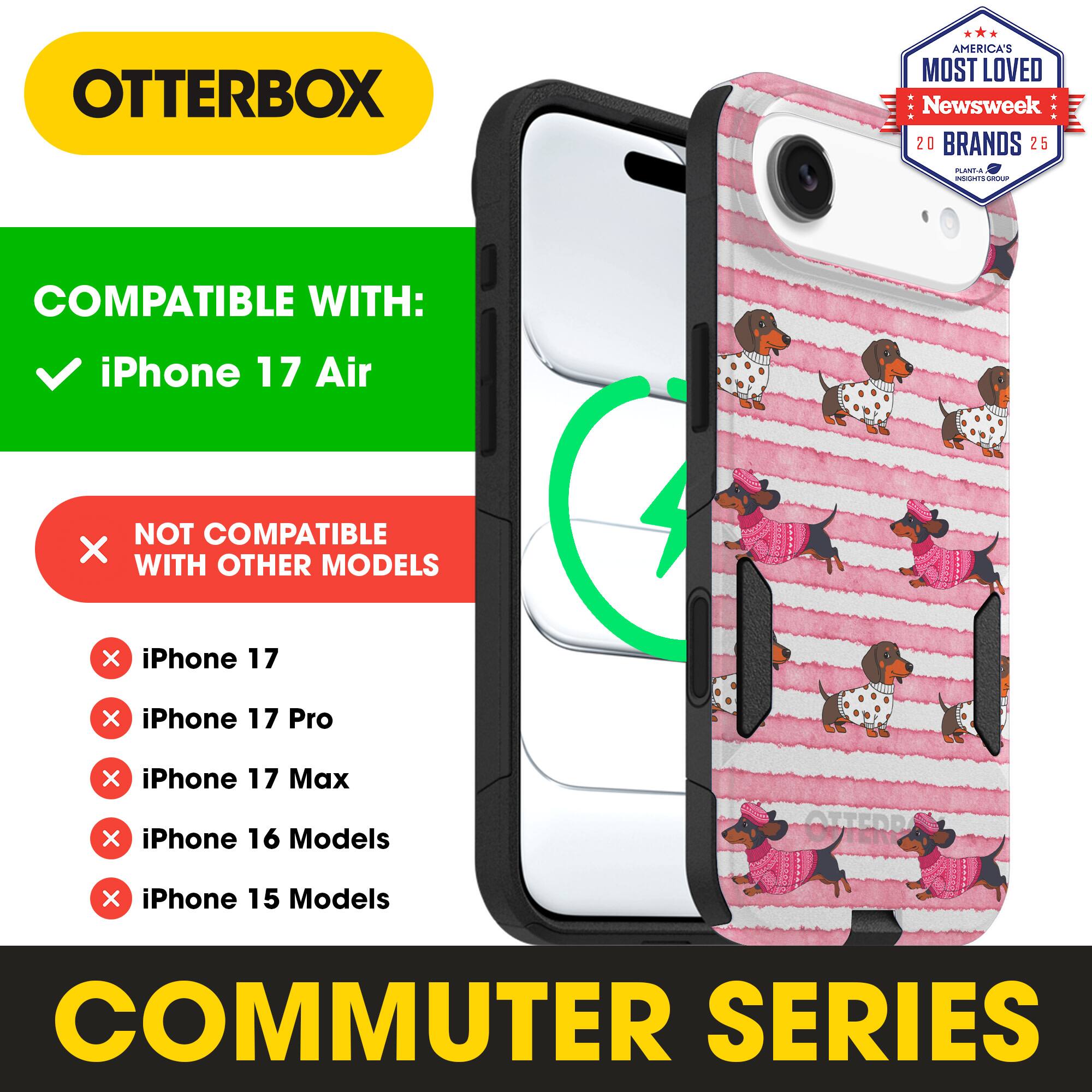 OTTERBOX  
AMERICA'S MOST LOVED Newsweek 20 BRANDS 25

COMPATIBLE WITH:  
✓ iPhone 17 Air

NOT COMPATIBLE WITH OTHER MODELS  
× iPhone 17  
× iPhone 17 Pro  
× iPhone 17 Max  
× iPhone 16 Models  
× iPhone 15 Models

COMMUTER SERIES