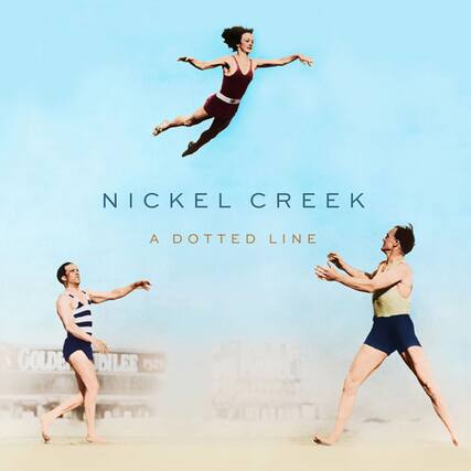 NICKEL CREEK
A DOTTED LINE
GOLDEN