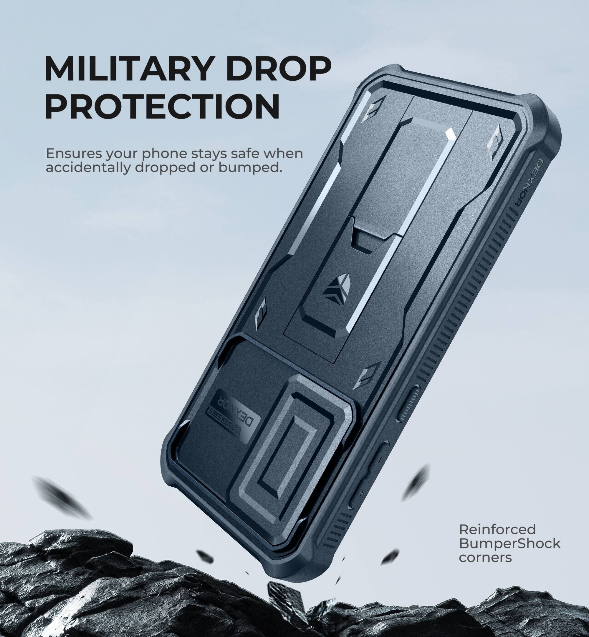 MILITARY DROP PROTECTION  
Ensures your phone stays safe when accidentally dropped or bumped.  

DEXNOR 5RG S3895 DEM  

Reinforced BumperShock corners