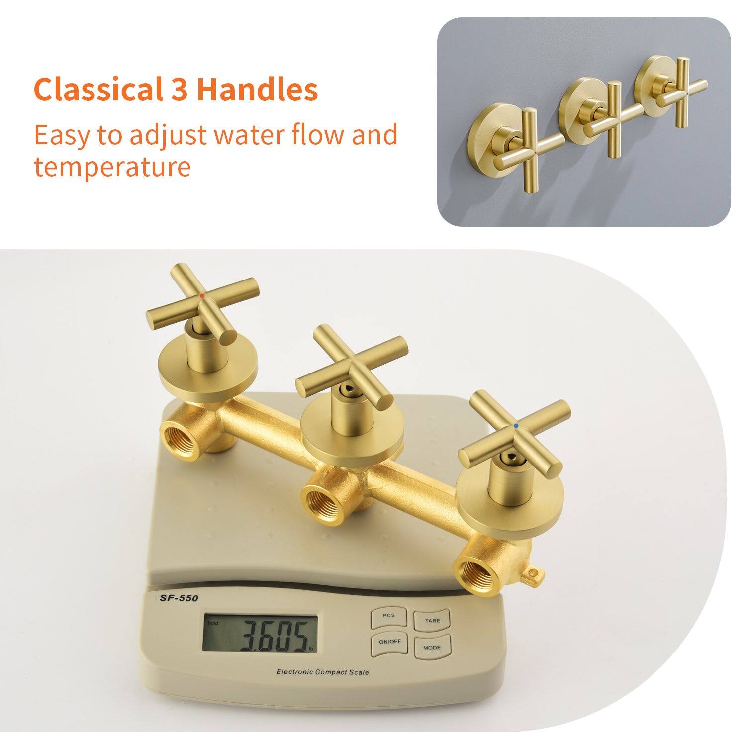 Classical 3 Handles  
Easy to adjust water flow and temperature  

SF-550  
Electronic Compact Scale  
3605 g