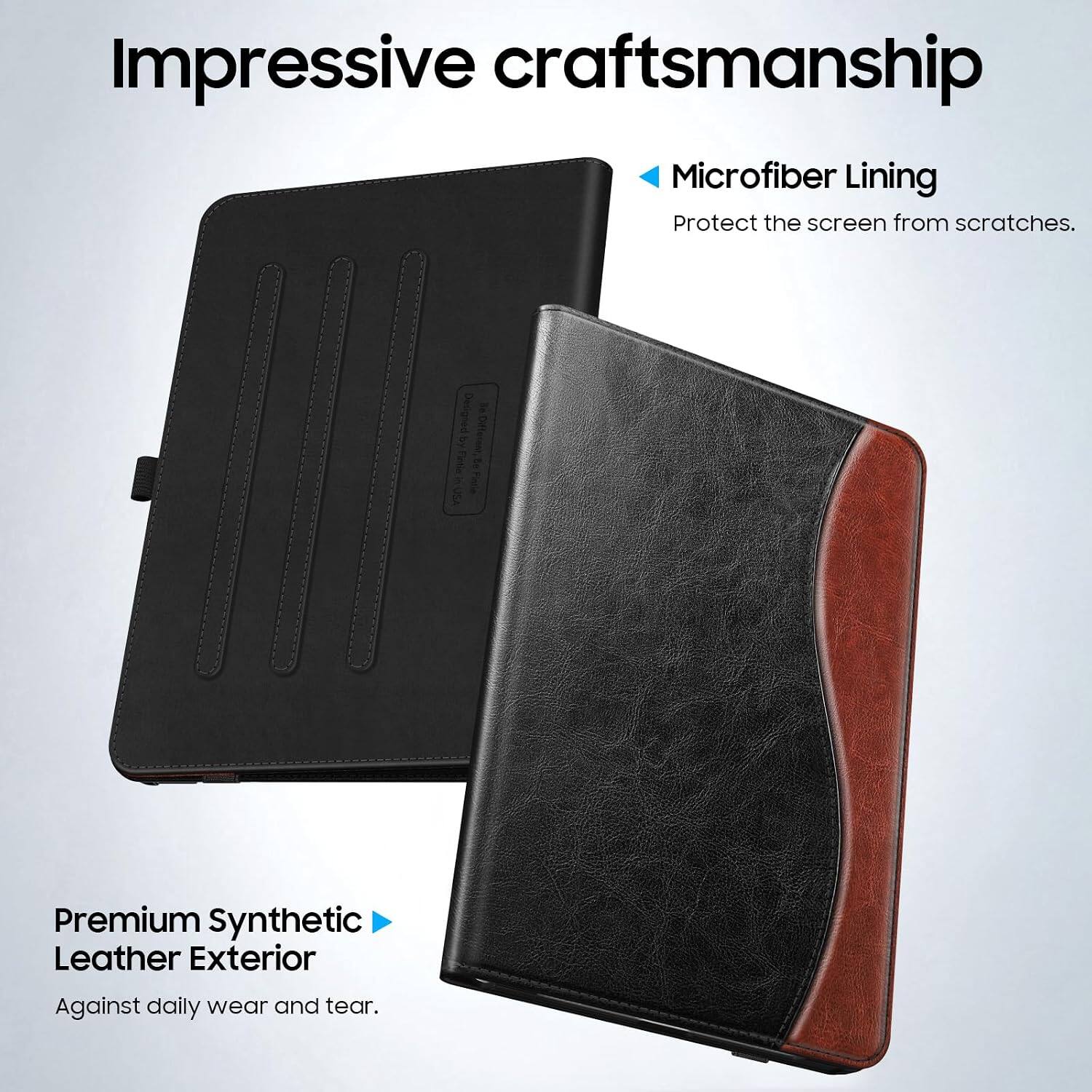 Impressive craftsmanship

Microfiber Lining
Protect the screen from scratches.

Premium Synthetic Leather Exterior
Against daily wear and tear.