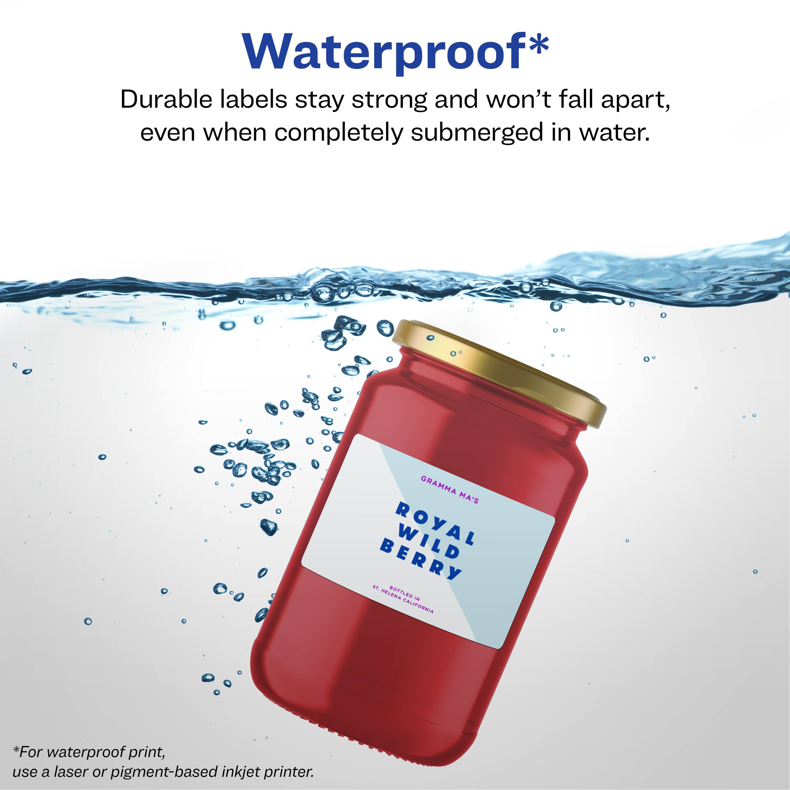 Waterproof*

Durable labels stay strong and won't fall apart, even when completely submerged in water.

GRAMMA MA'S ROYAL WILD BERRY

*For waterproof print, use a laser or pigment-based inkjet printer.