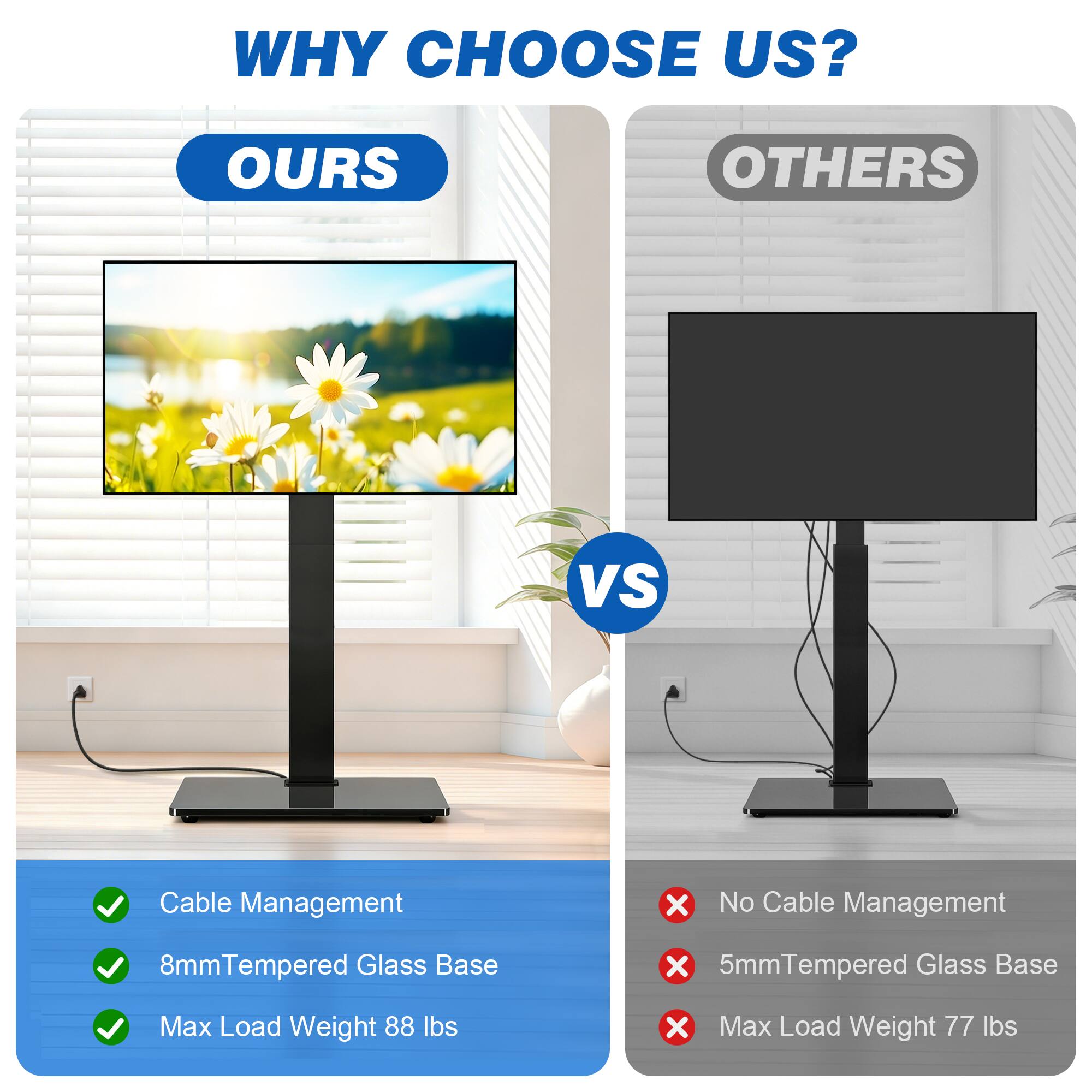 WHY CHOOSE US?

OURS
- Cable Management
- 8mm Tempered Glass Base
- Max Load Weight 88 lbs

VS

OTHERS
- No Cable Management
- 5mm Tempered Glass Base
- Max Load Weight 77 lbs