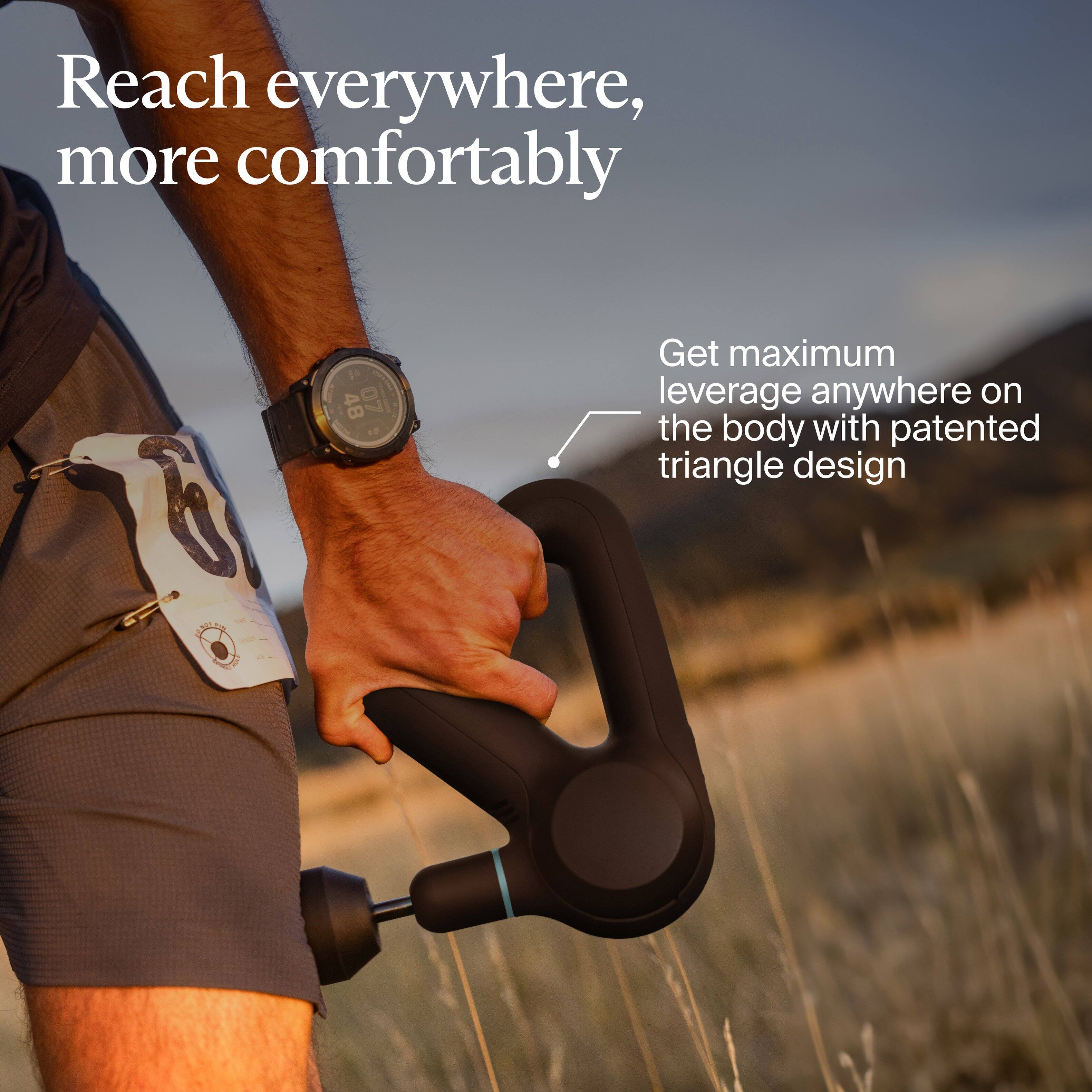 Reach everywhere, more comfortably

Get maximum leverage anywhere on the body with patented triangle design