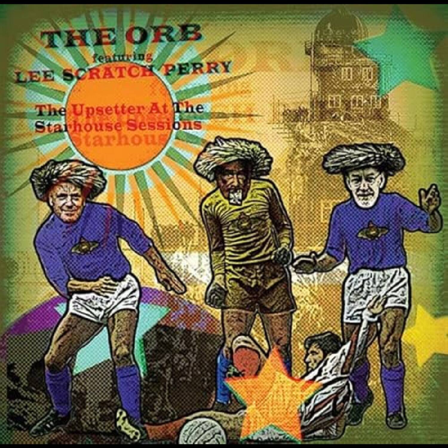 THE ORB featuring LEE SCRATCH PERRY  
The Upsetter At The Starhouse Sessions