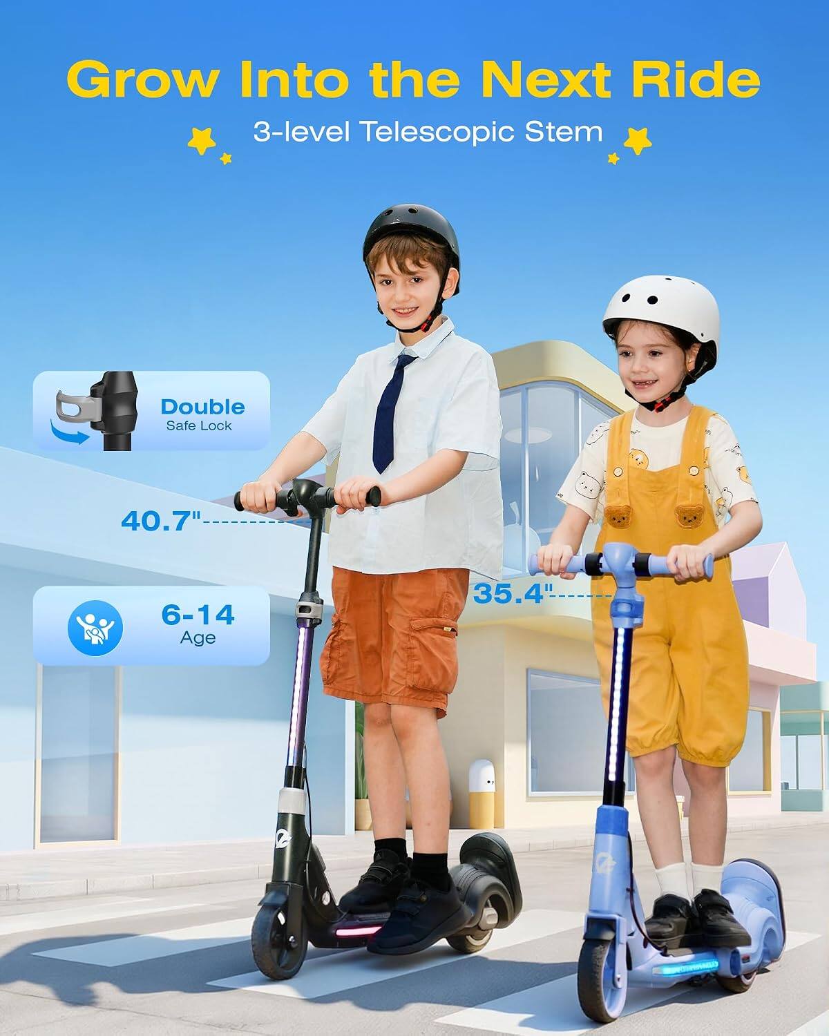 Grow Into the Next Ride  
3-level Telescopic Stem  
Double Safe Lock  
40.7"  
6-14 Age  
35.4"