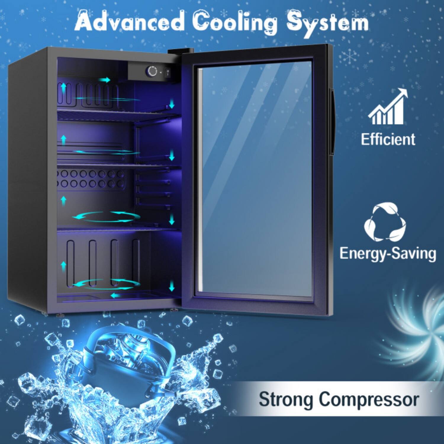 Advanced Cooling System  
Efficient  
Energy-Saving  
Strong Compressor