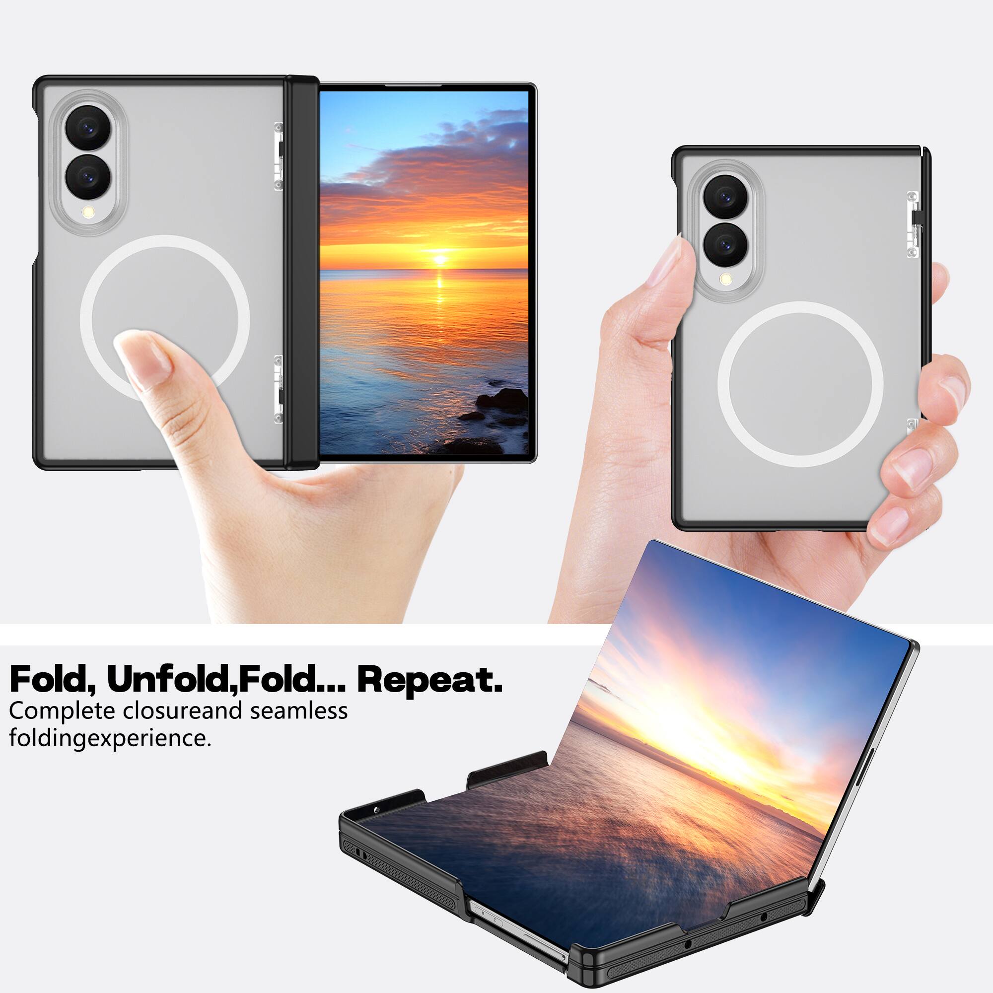 Fold, Unfold, Fold... Repeat.  
Complete closure and seamless folding experience.