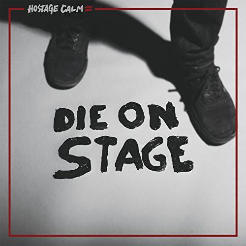 HOSTAGE CALM  
DIE ON STAGE