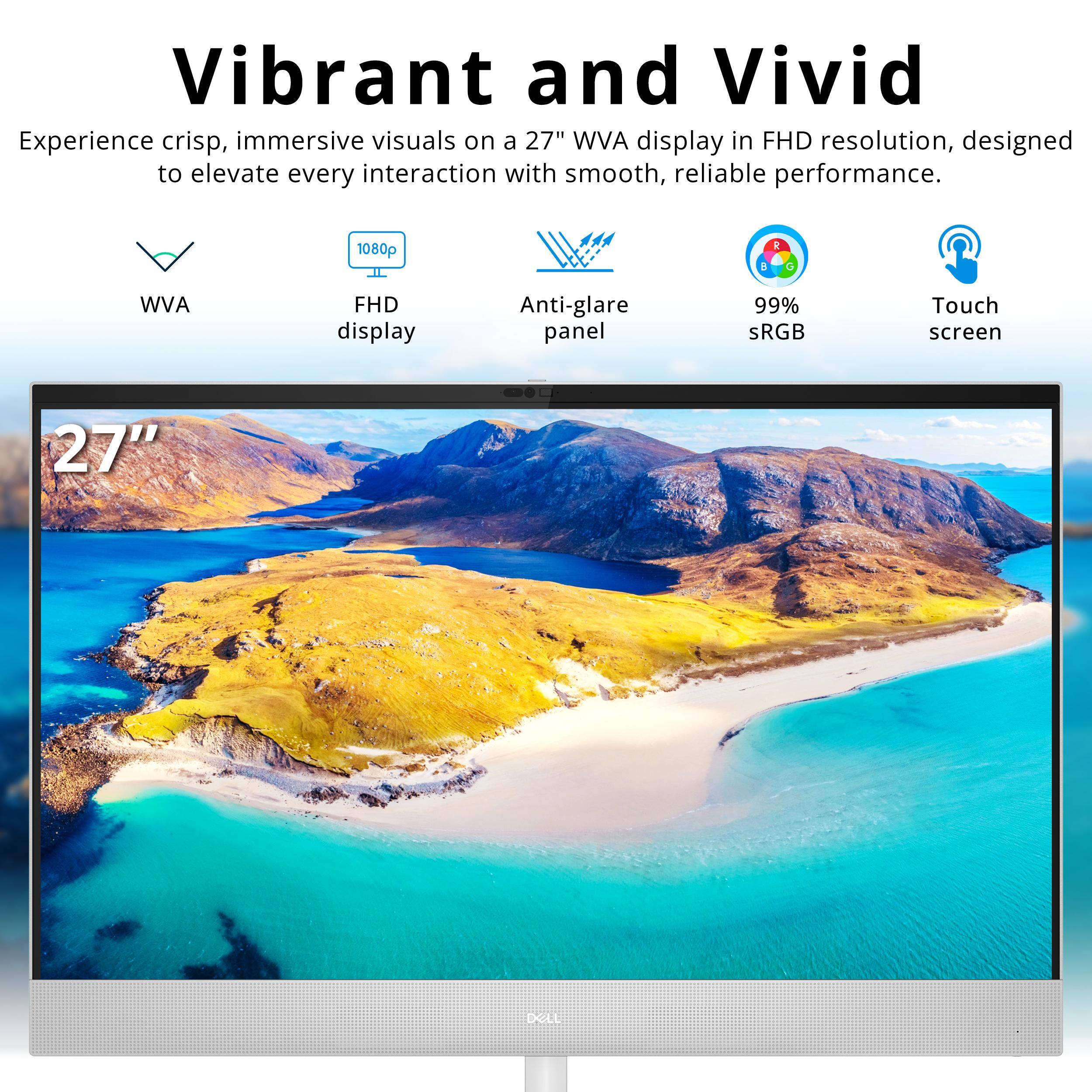 Vibrant and Vivid

Experience crisp, immersive visuals on a 27" WVA display in FHD resolution, designed to elevate every interaction with smooth, reliable performance.

- 1080p
- FHD display
- Anti-glare panel
- 99% sRGB
- Touch screen

27"