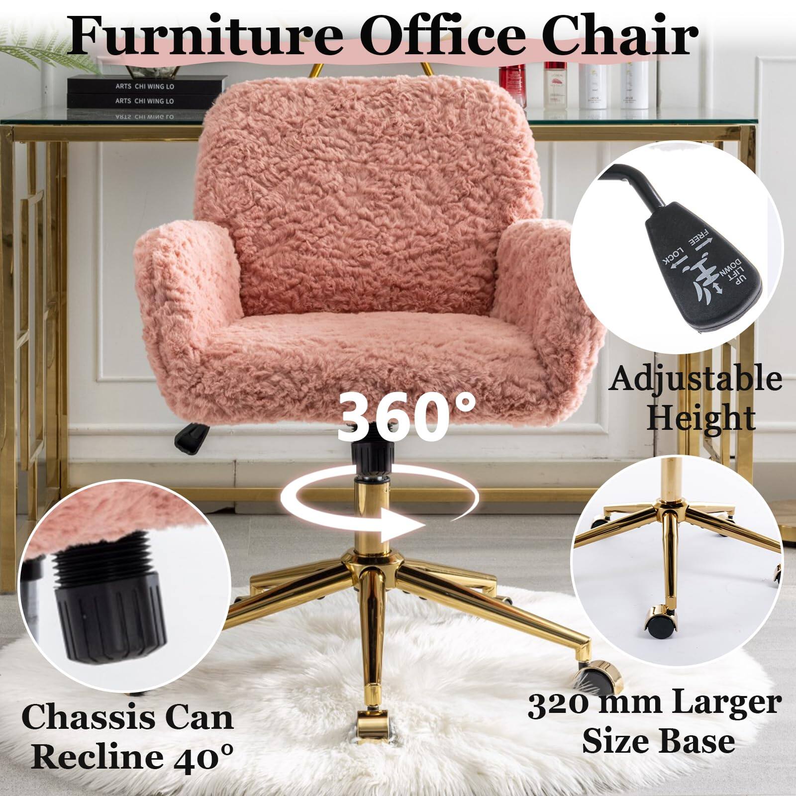 Furniture Office Chair

- 360° Adjustable Height
- Chassis Can Recline 40°
- 320 mm Larger Size Base
- Adjustable Height
- 360°
- Chassis Can Recline 40°
- 320 mm Larger Size Base