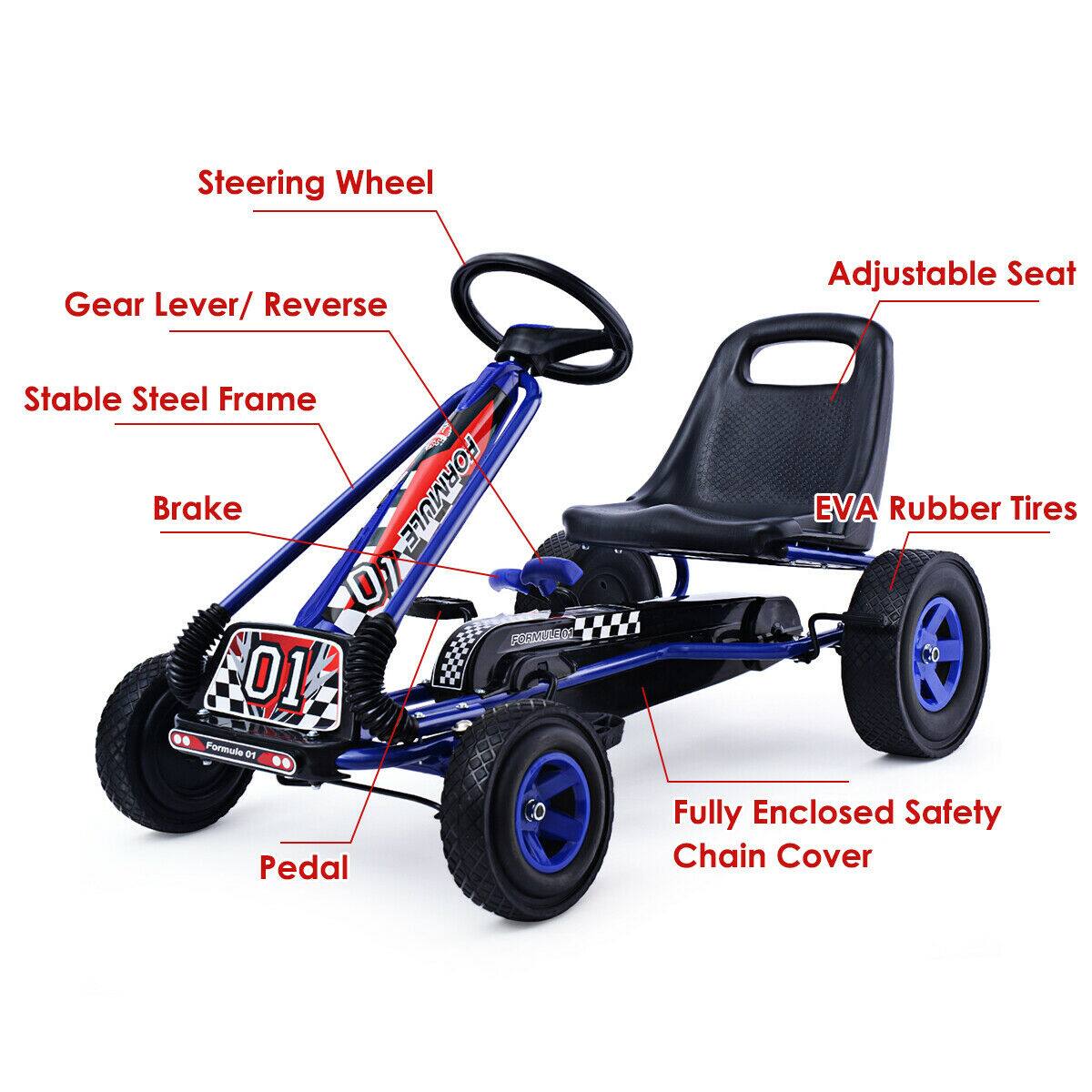 - Steering Wheel
- Gear Lever/ Reverse
- Stable Steel Frame
- Brake
- Pedal
- Adjustable Seat
- EVA Rubber Tires
- Fully Enclosed Safety Chain Cover