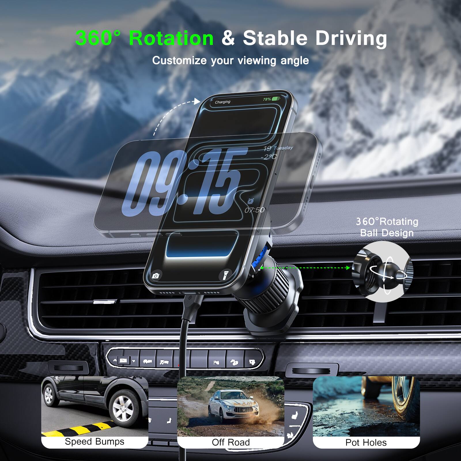 360° Rotation & Stable Driving  
Customize your viewing angle  

Charging 23%  
19 Tuesday  
-2°C  
09:15  
07:50  

360° Rotating Ball Design  

Speed Bumps  
Off Road  
Pot Holes