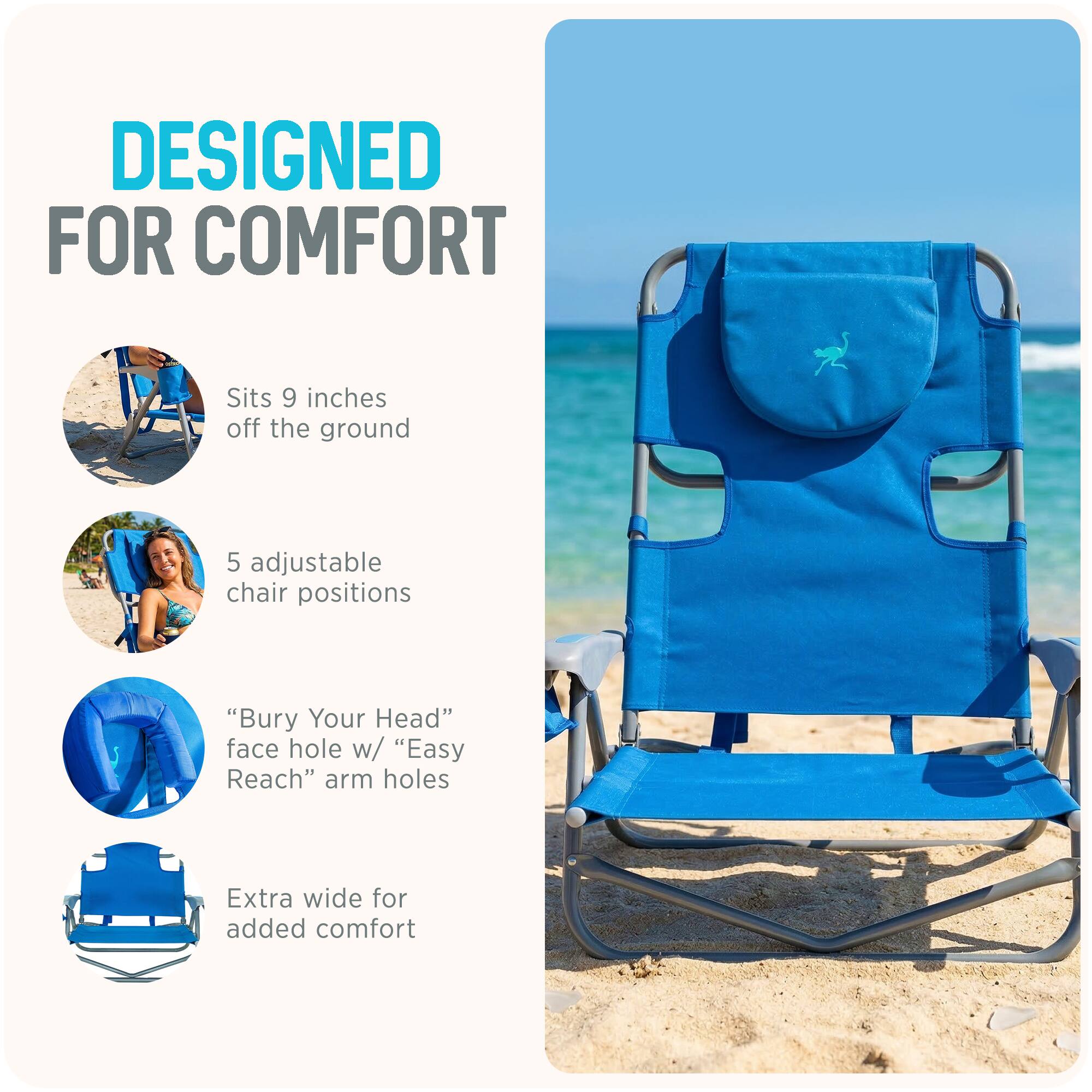 DESIGNED FOR COMFORT

- Sits 9 inches off the ground
- 5 adjustable chair positions
- "Bury Your Head" face hole w/ "Easy Reach" arm holes
- Extra wide for added comfort