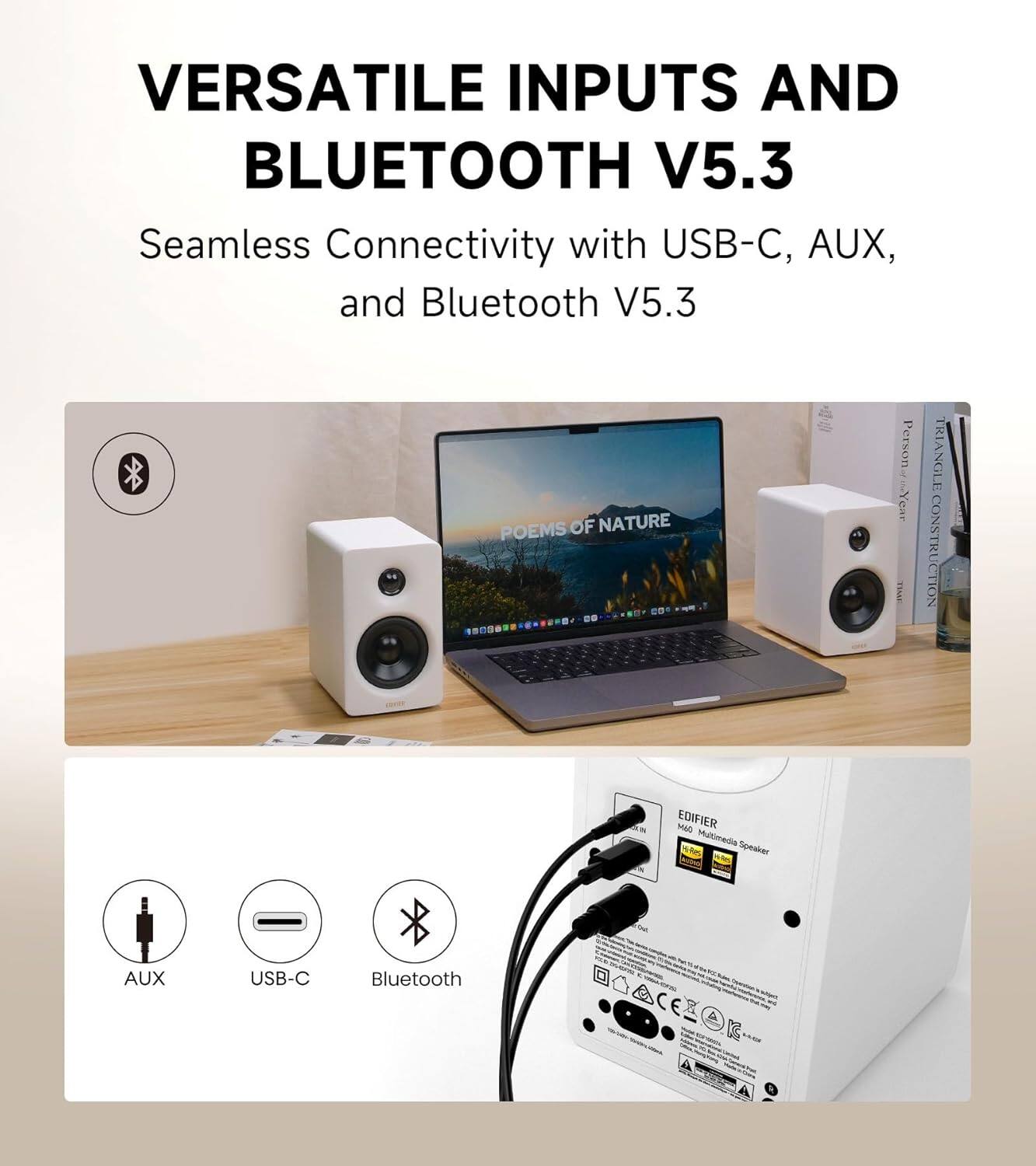 VERSATILE INPUTS AND BLUETOOTH V5.3  
Seamless Connectivity with USB-C, AUX, and Bluetooth V5.3  

POEMS OF NATURE  

Person Year TIME TRIANGLE CONSTRUCTION MNO EDIFIER Multimedia MRH Speaker AUX USB-C Bluetooth 5