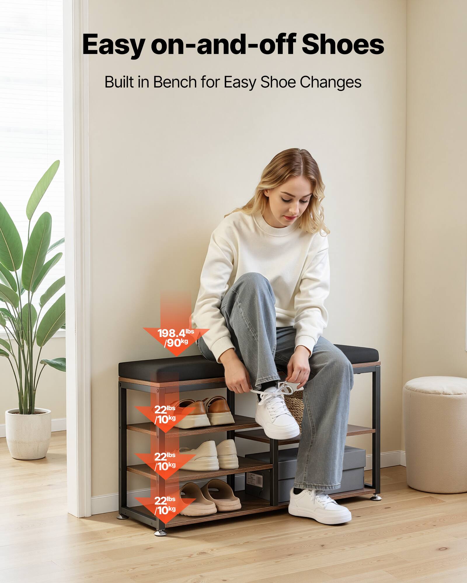 Easy on-and-off Shoes  
Built in Bench for Easy Shoe Changes  

198.4lbs / 90kg  
22lbs / 10kg  
22lbs / 10kg  
22lbs / 10kg