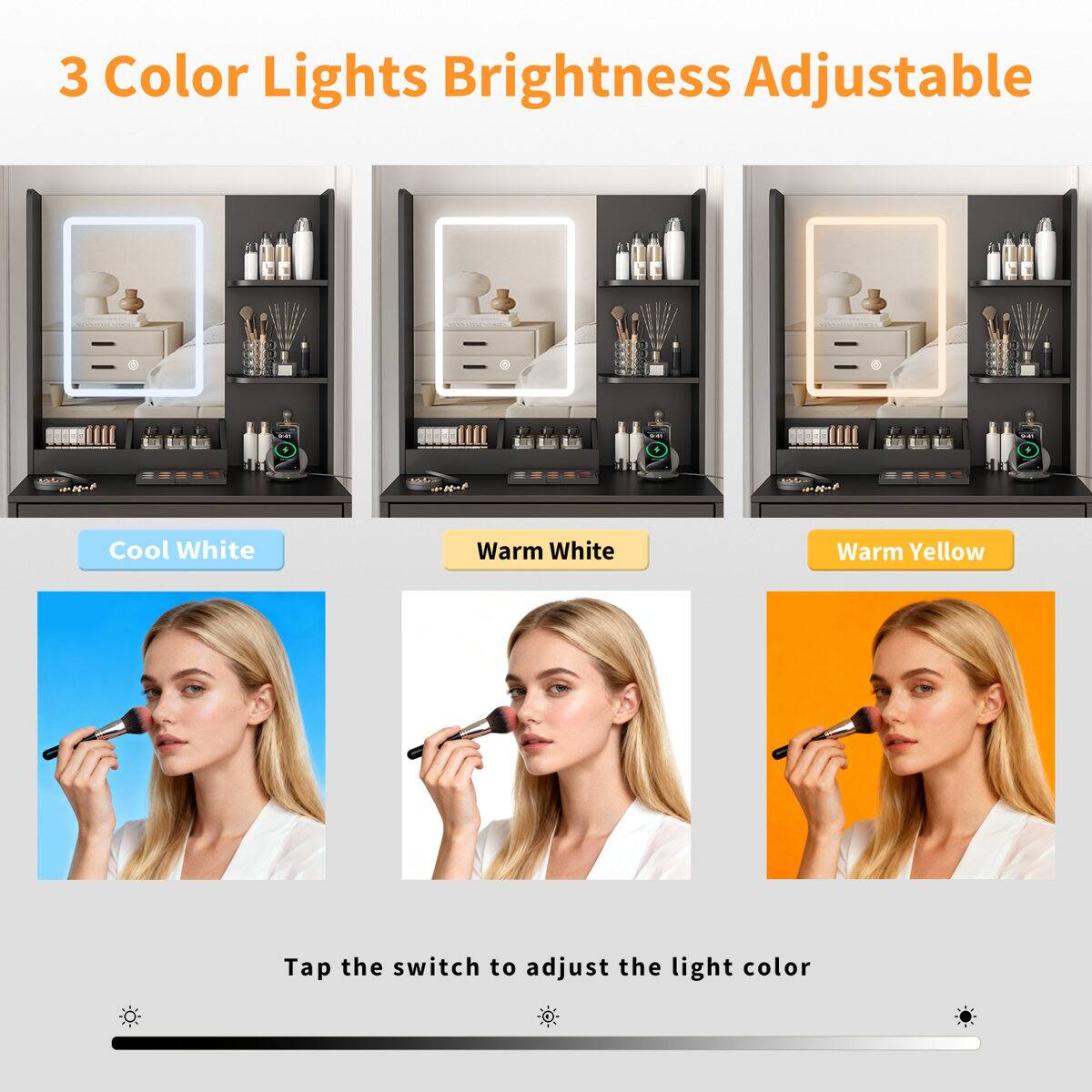 3 Color Lights Brightness Adjustable

Cool White Warm White Warm Yellow

Tap the switch to adjust the light color