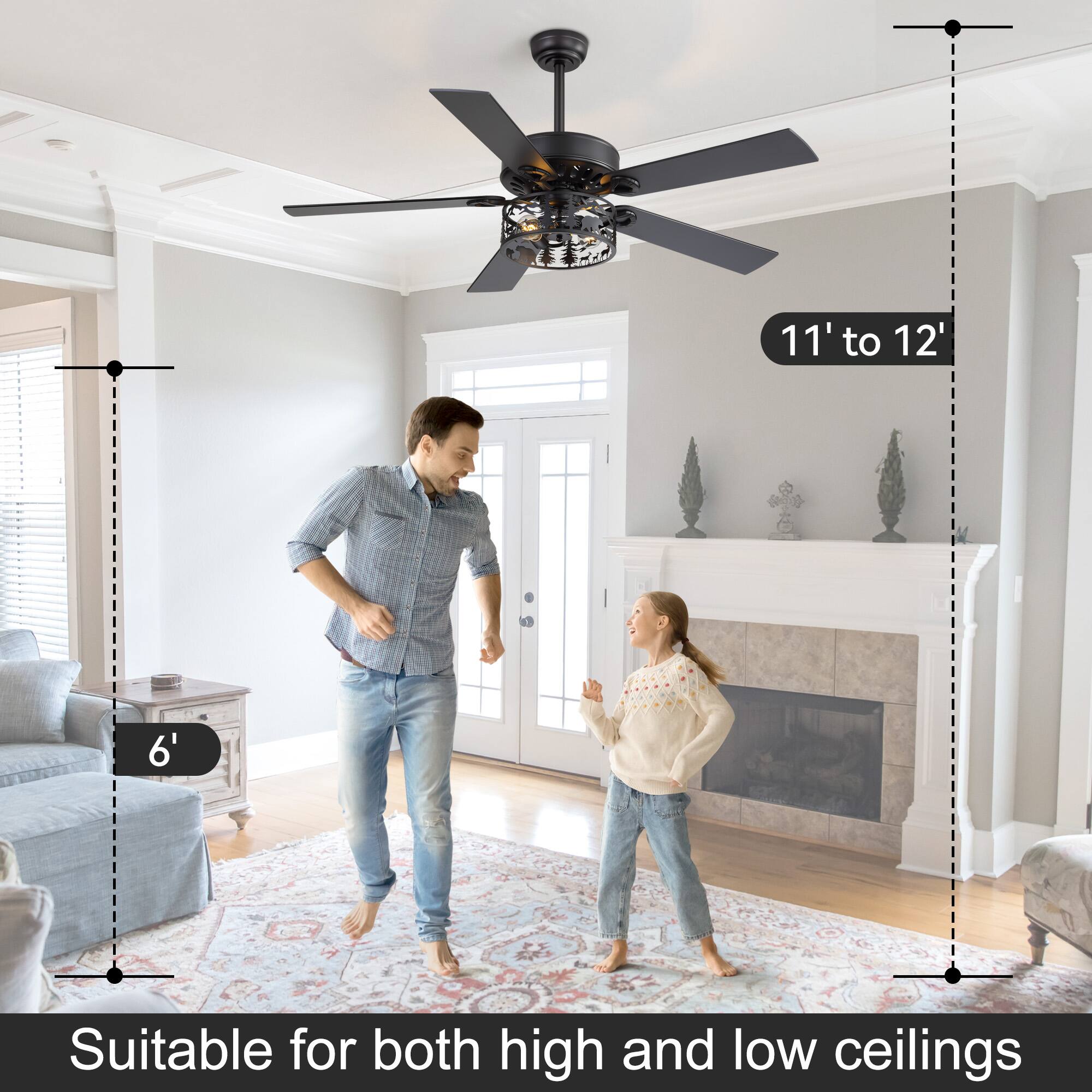 11' to 12'  
6'  
Suitable for both high and low ceilings