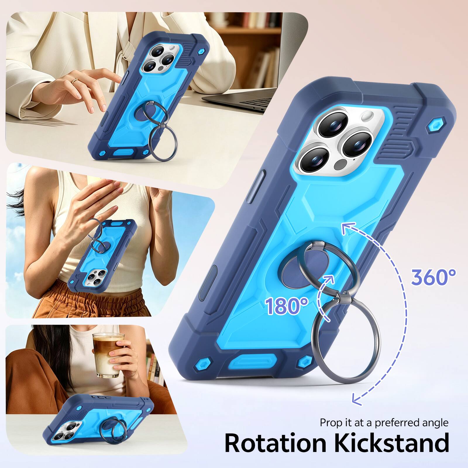 180° 360° Prop it at a preferred angle Rotation Kickstand