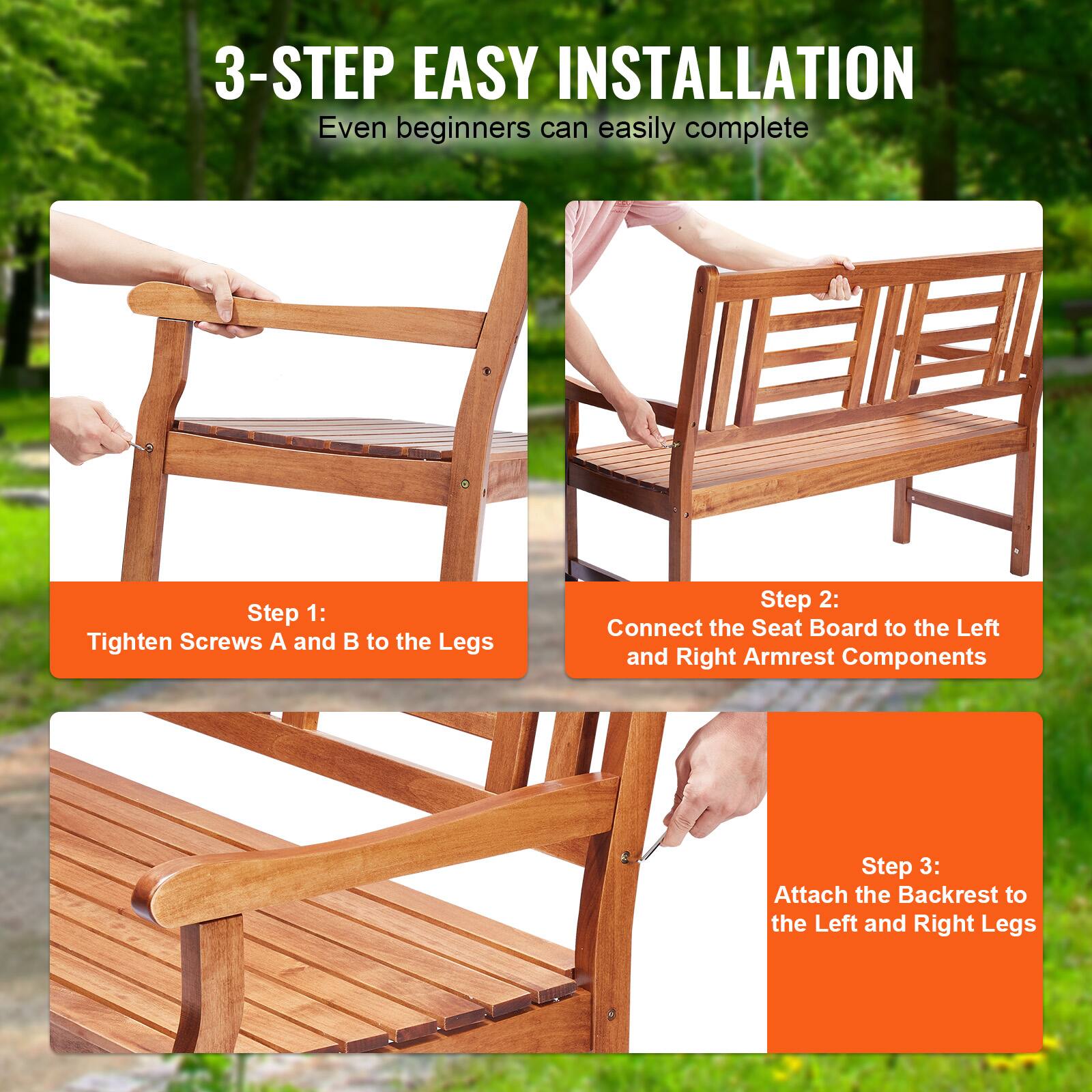 3-STEP EASY INSTALLATION
Even beginners can easily complete
Step 1: Tighten Screws A and B to the Legs
Step 2: Connect the Seat Board to the Left and Right Armrest Components
Step 3: Attach the Backrest to the Left and Right Legs
