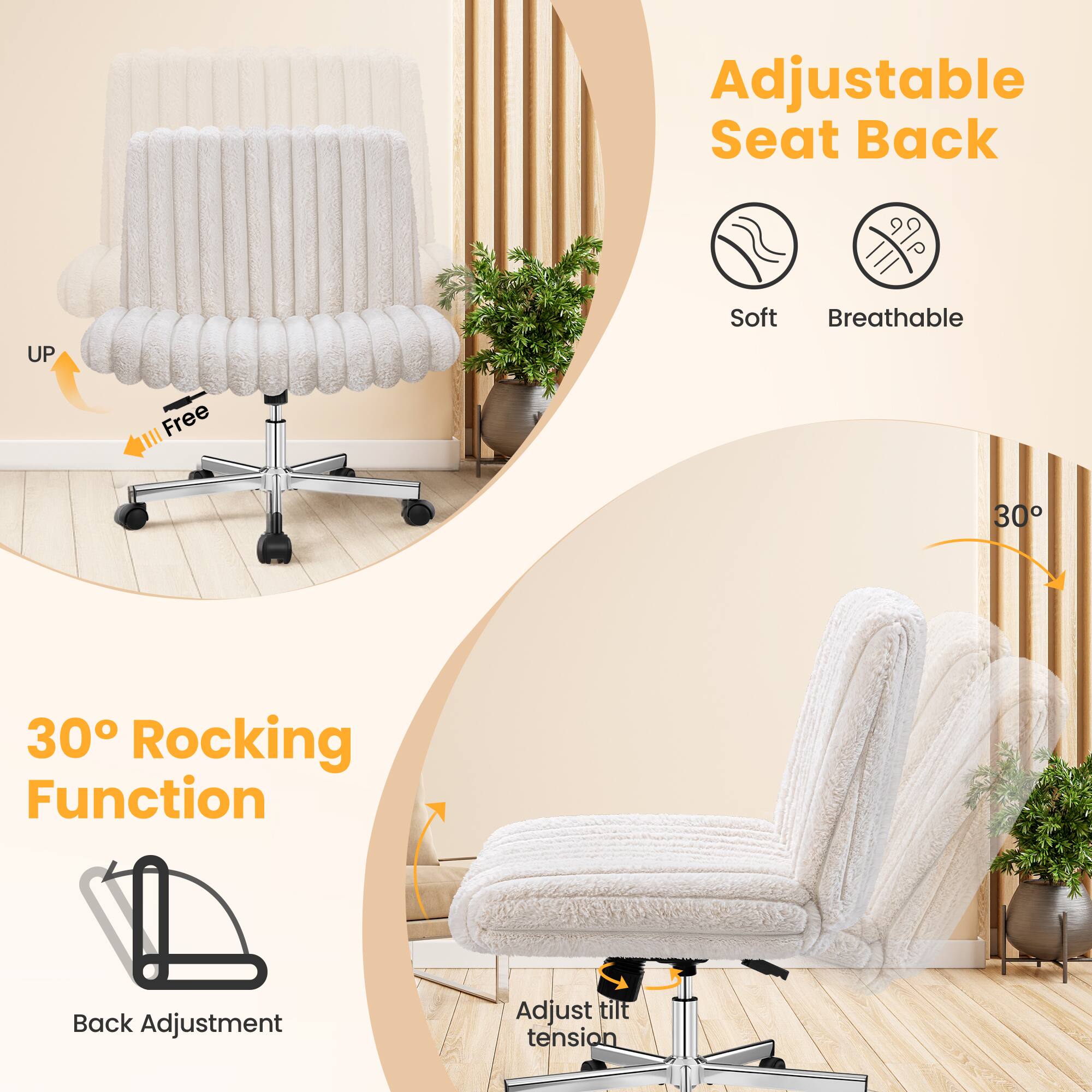 Adjustable Seat Back  
Soft  
Breathable  

30° Rocking Function  
Back Adjustment  
Adjust tilt tension