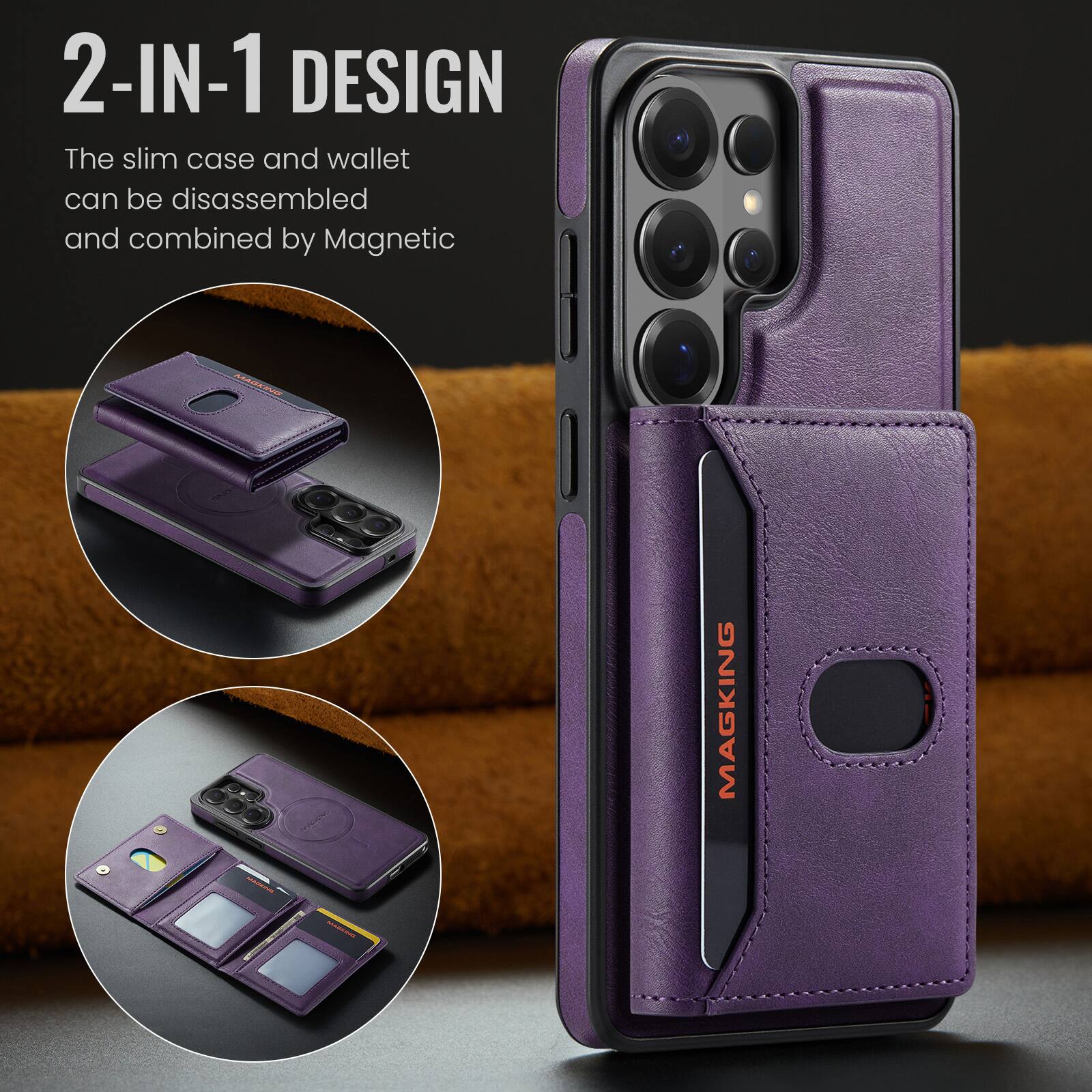 2-IN-1 DESIGN  
The slim case and wallet can be disassembled and combined by Magnetic  

MAGKING  
ASSICIAL