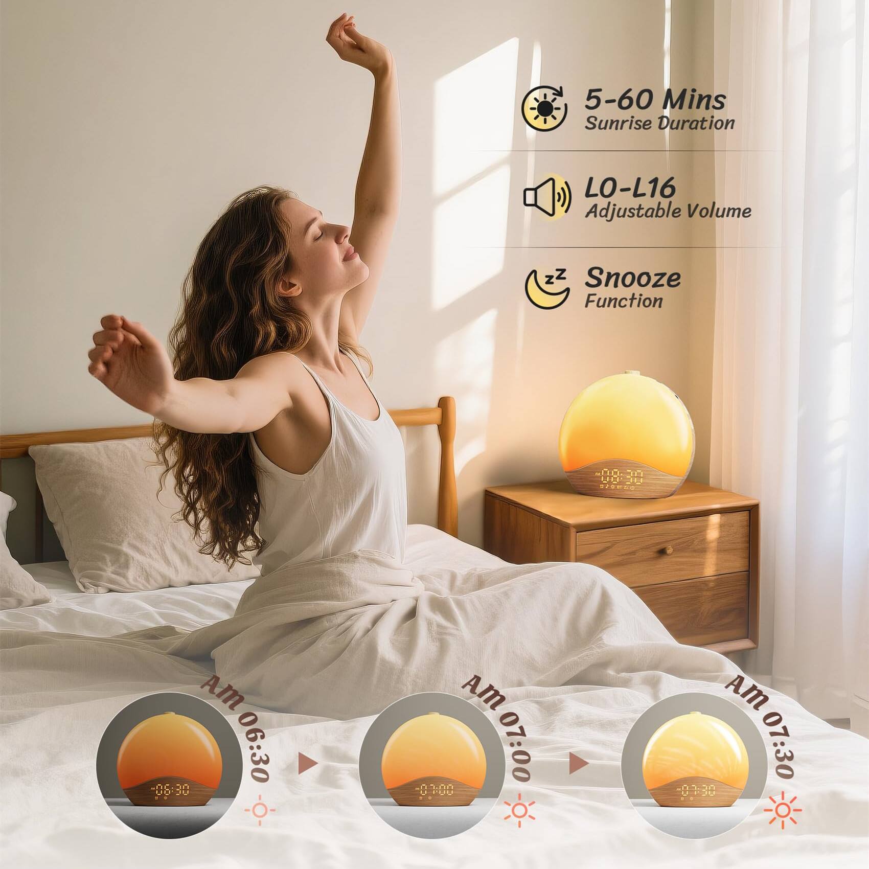 5-60 Mins Sunrise Duration  
LO-L16 Adjustable Volume  
Snooze Function  

06:30 AM  
07:00 AM  
07:30 AM