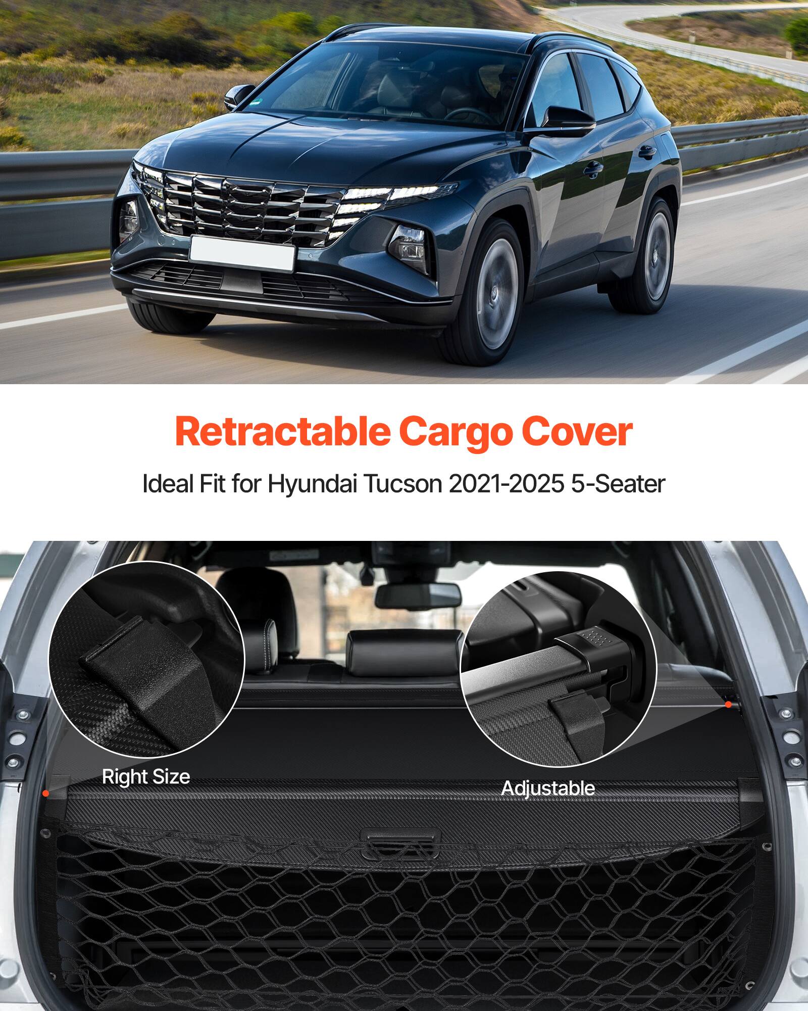 Retractable Cargo Cover  
Ideal Fit for Hyundai Tucson 2021-2025 5-Seater  
Right Size  
Adjustable