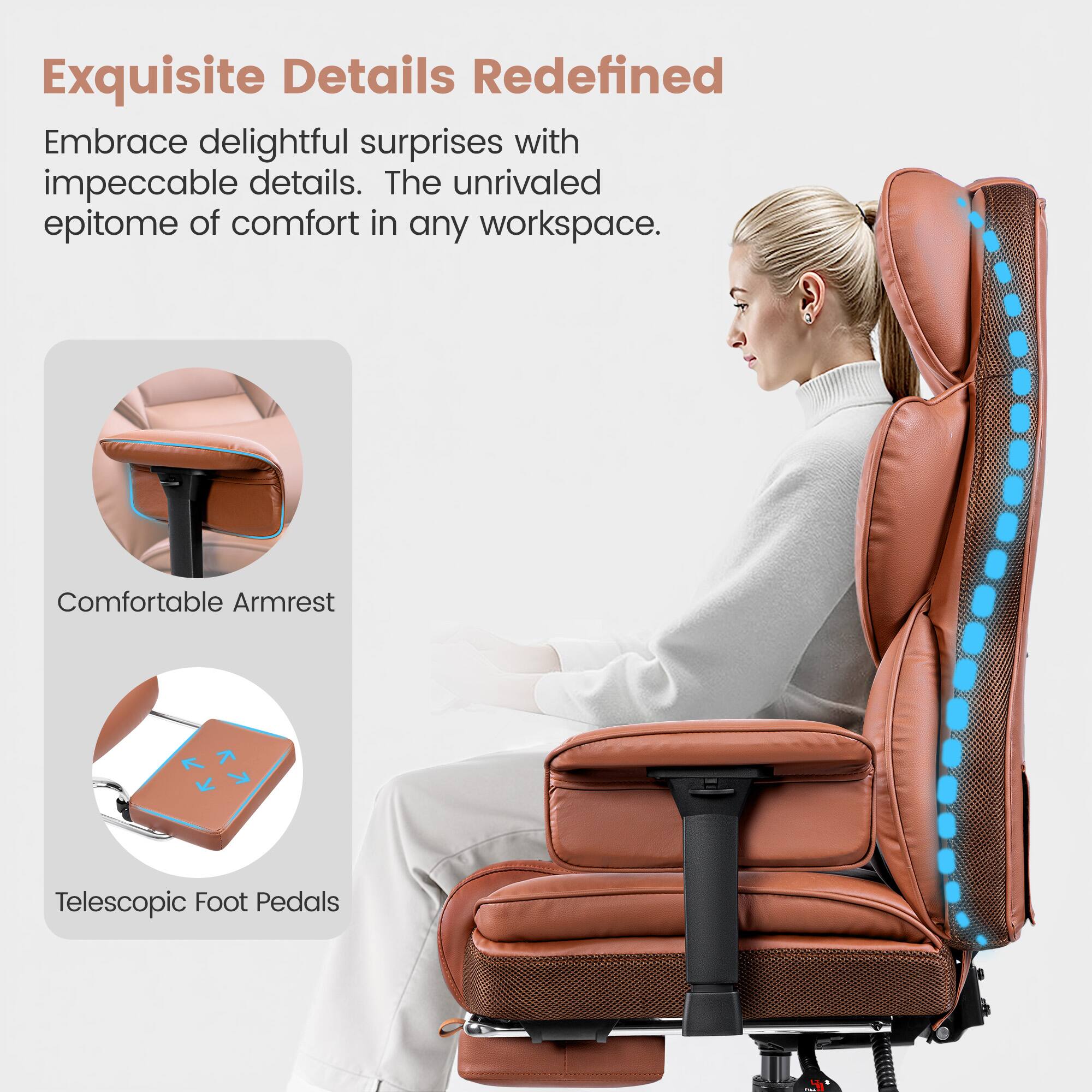 Exquisite Details Redefined

Embrace delightful surprises with impeccable details. The unrivaled epitome of comfort in any workspace.

Comfortable Armrest

Telescopic Foot Pedals