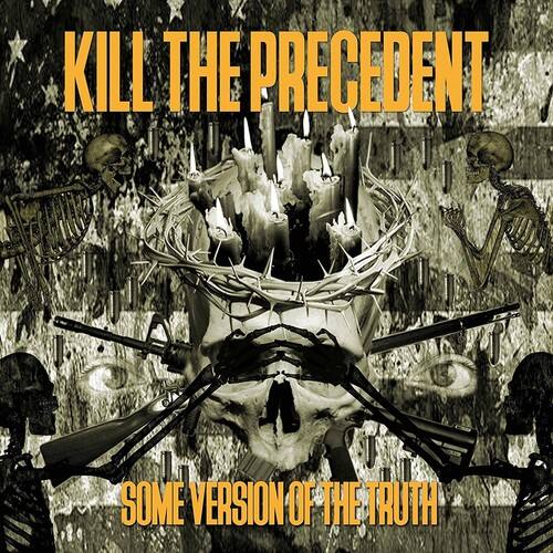 Kill the Precedent - Some Version Of The Truth  - COMPACT DISCS