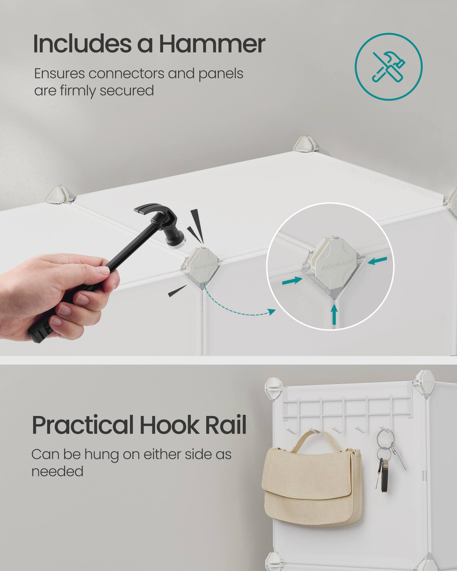 Includes a Hammer  
Ensures connectors and panels are firmly secured  

Practical Hook Rail  
Can be hung on either side as needed