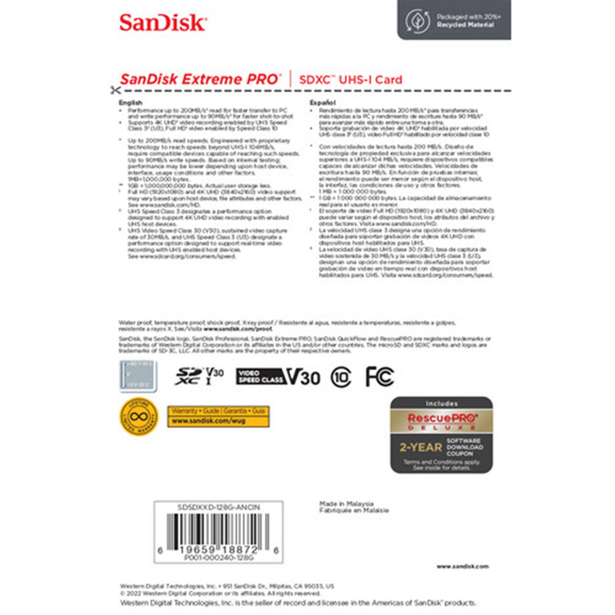 SanDisk Extreme PRO SDXC UHS-I Card

English
- Performance up to 200MB/s read for faster transfer to PC
- Supports 4K UHD video up to 300MB/s
- UHS Speed Class 3 (U3)
- Video Speed Class V30
- Up to 200MB/s read speeds, engineered with proprietary technology to reach speeds beyond UHS-I
- Up to 90MB/s write speeds, based on internal testing
- 1GB = 1,000,000,000 bytes. Actual performance may vary based on host device, file attributes, and other factors
- See sandisk.com/HD
- Designed to support 4K UHD video recording with enabled UHS Speed Class 3
- Supports 4K UHD video recording with enabled UHS Speed Class 3
- See sandisk.com/consumer/support

Español
- Velocidad de lectura hasta 200MB/s para transferencias rápidas
- Soporta video 4K UHD hasta 300MB/s
- UHS Speed Class 3 (U3)
- Video Speed Class