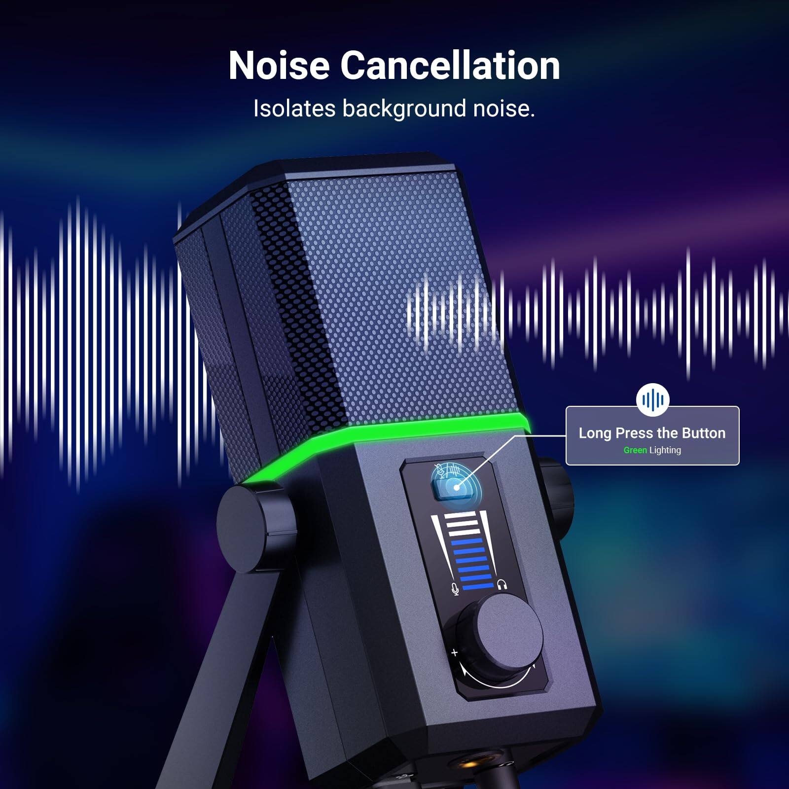 Noise Cancellation  
Isolates background noise.  

Long Press the Button  
Green Lighting