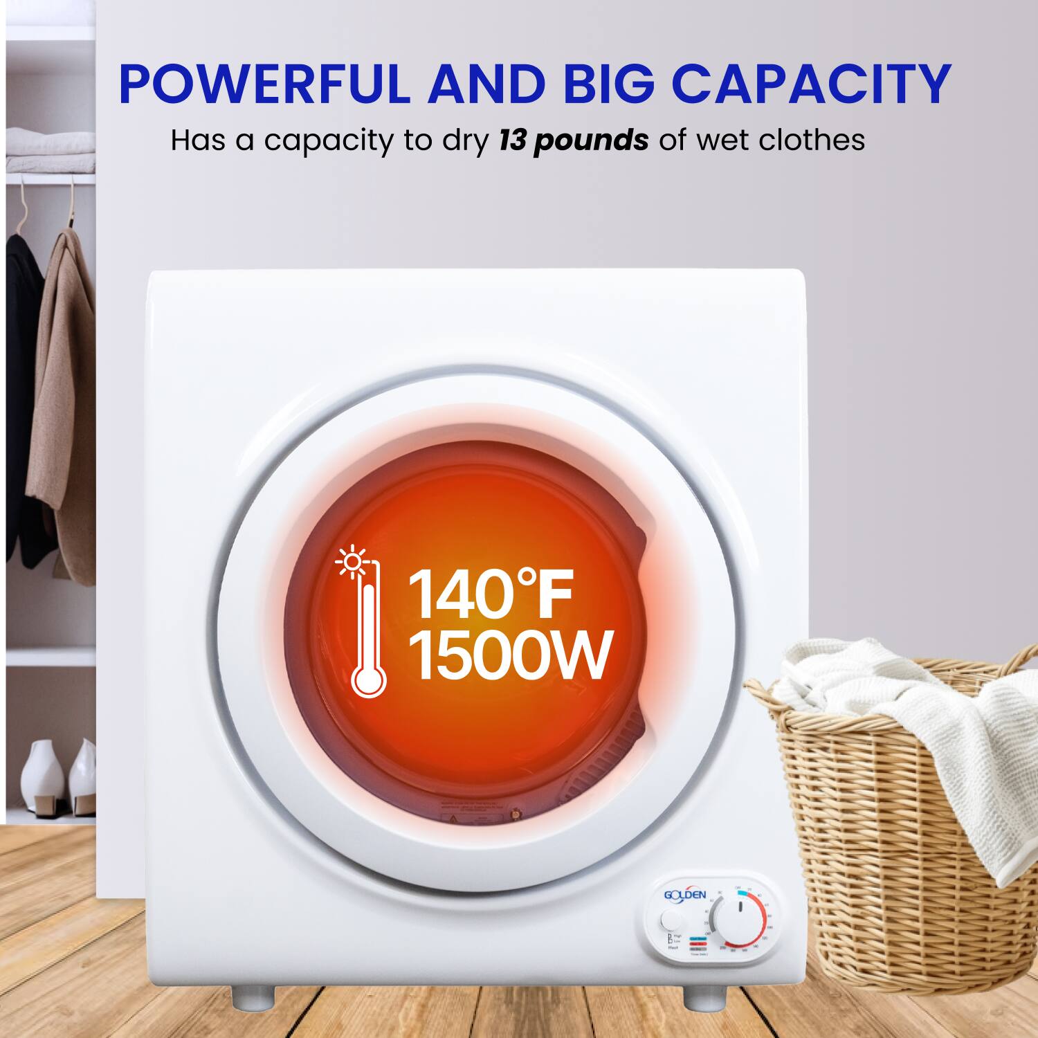 POWERFUL AND BIG CAPACITY  
Has a capacity to dry 13 pounds of wet clothes  
140°F  
1500W