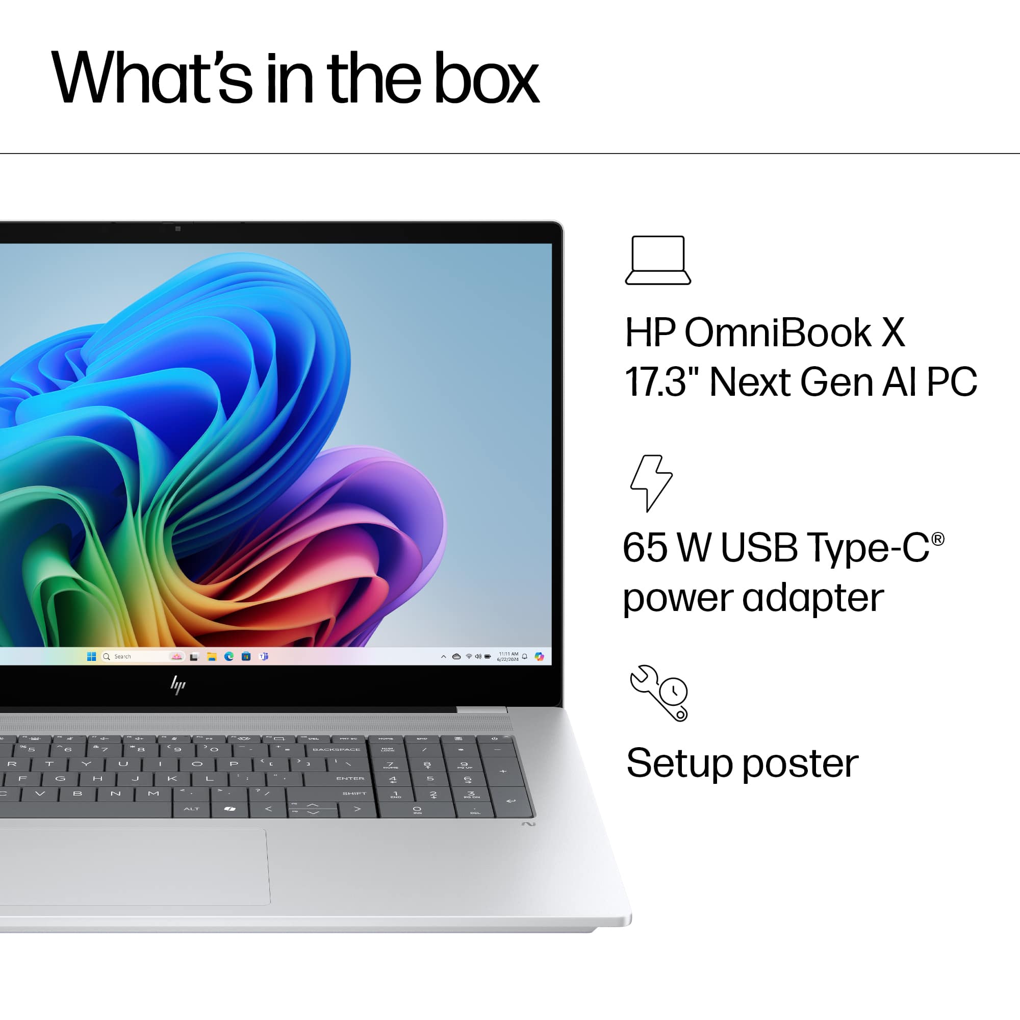 What's in the box: HP OmniBook X 17.3" Next Gen AI PC 65 W USB Type-C power adapter Q - - I - | b - - - - , . . . . . . . . . . . . . . . . . . . . . . . . . . . . . . . . . . . . . . . . . . . . . . . . . . . . . . . . . . . . . . . . . . . . . . . . . . . . . . . . . . . . . . . . . . . . . . . . . . . . . . . . . . . . . . . . . . . . . . . . . . . . . . . . . . . . . . . . . . . . . . . . . . . . . . . . . . . . . . . . . . . . . . . . . . . . . . . . . . . . . . . . . . . . . . . . . . . . . . . . . . . . . . . . . . . . . . . . . . . . . . . . . . . . . . . . . . . . . . . . . . . . . . . . . . . . . . . . . . . . . . . . . . . . . . . . . . . . . . . . . . . . . . . . . . . . . . . . . . . . . . . . . . . . . . . . . . . . . . . . . . . . . . . . . . . . . . . . . . . . . . . . . . . . . . . . . . . . . . . . . . . . . . . . . . . . . . . . . . . . . . . . . . . . . . . . . . . . . . . . . . . . . . . . . . . . . . . . . . . . . . . . . . . . . . . . . . . . . . . . . . . . . . . . . . . . . . . . . . . . . . . . . .