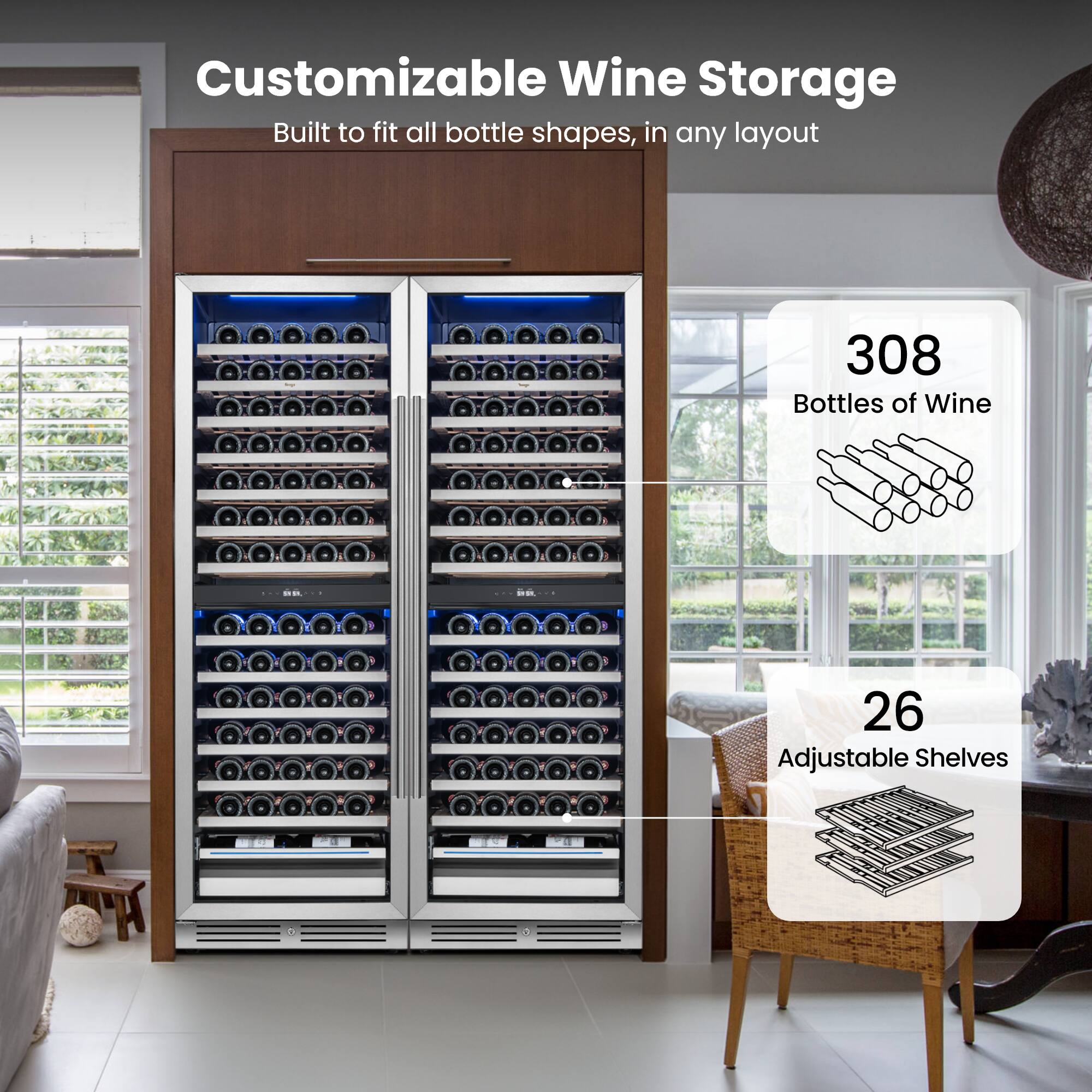 Customizable Wine Storage  
Built to fit all bottle shapes, in any layout  

308 Bottles of Wine  
26 Adjustable Shelves