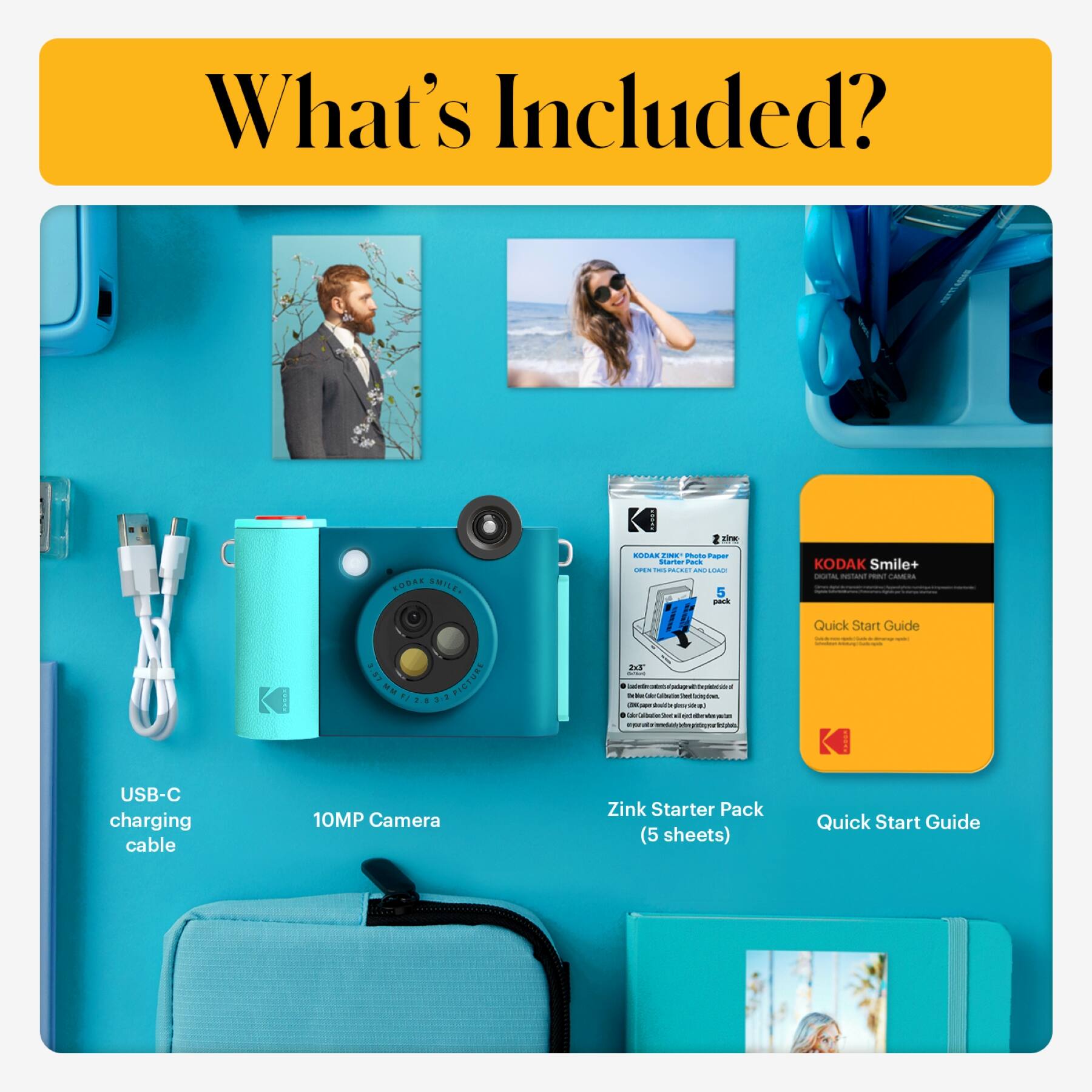 What's Included?

- KODAK Smile+ Quick Start Guide
- USB-C charging cable
- 10MP Camera
- Zink Starter Pack (5 sheets)
- Quick Start Guide
