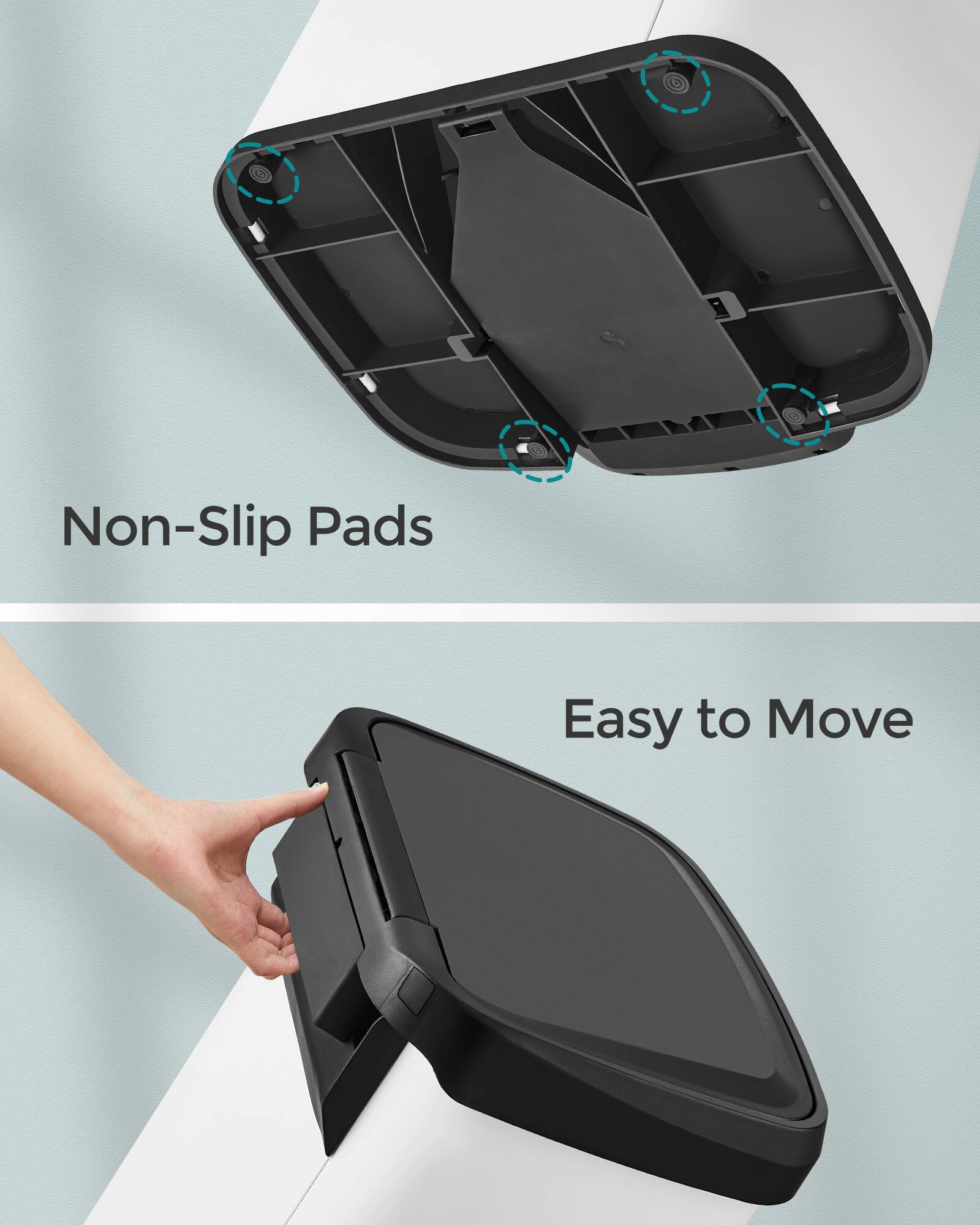 Non-Slip Pads  
Easy to Move