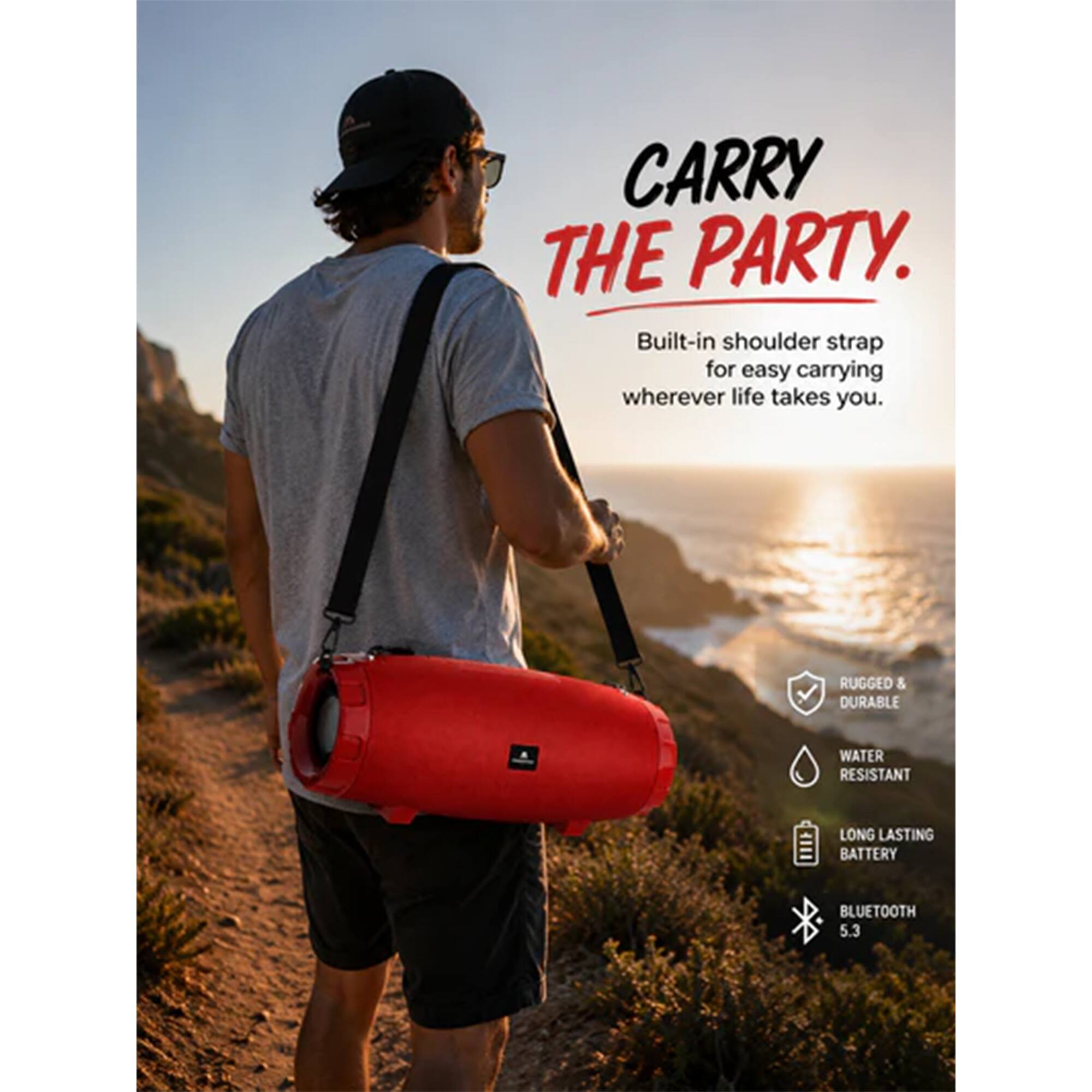CARRY THE PARTY.  
Built-in shoulder strap for easy carrying wherever life takes you.  
RUGGED & DURABLE  
WATER RESISTANT  
LONG LASTING BATTERY  
BLUETOOTH 5.3
