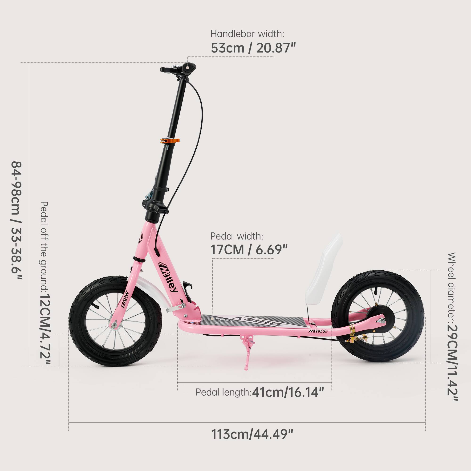 Handlebar width: 53cm / 20.87"  
Pedal off the ground: 12cm / 4.72"  
Pedal width: 17cm / 6.69"  
Pedal length: 41cm / 16.14"  
Wheel diameter: 29cm / 11.42"  
Overall height: 84-98cm / 33-38.6"  
Overall length: 113cm / 44.49"