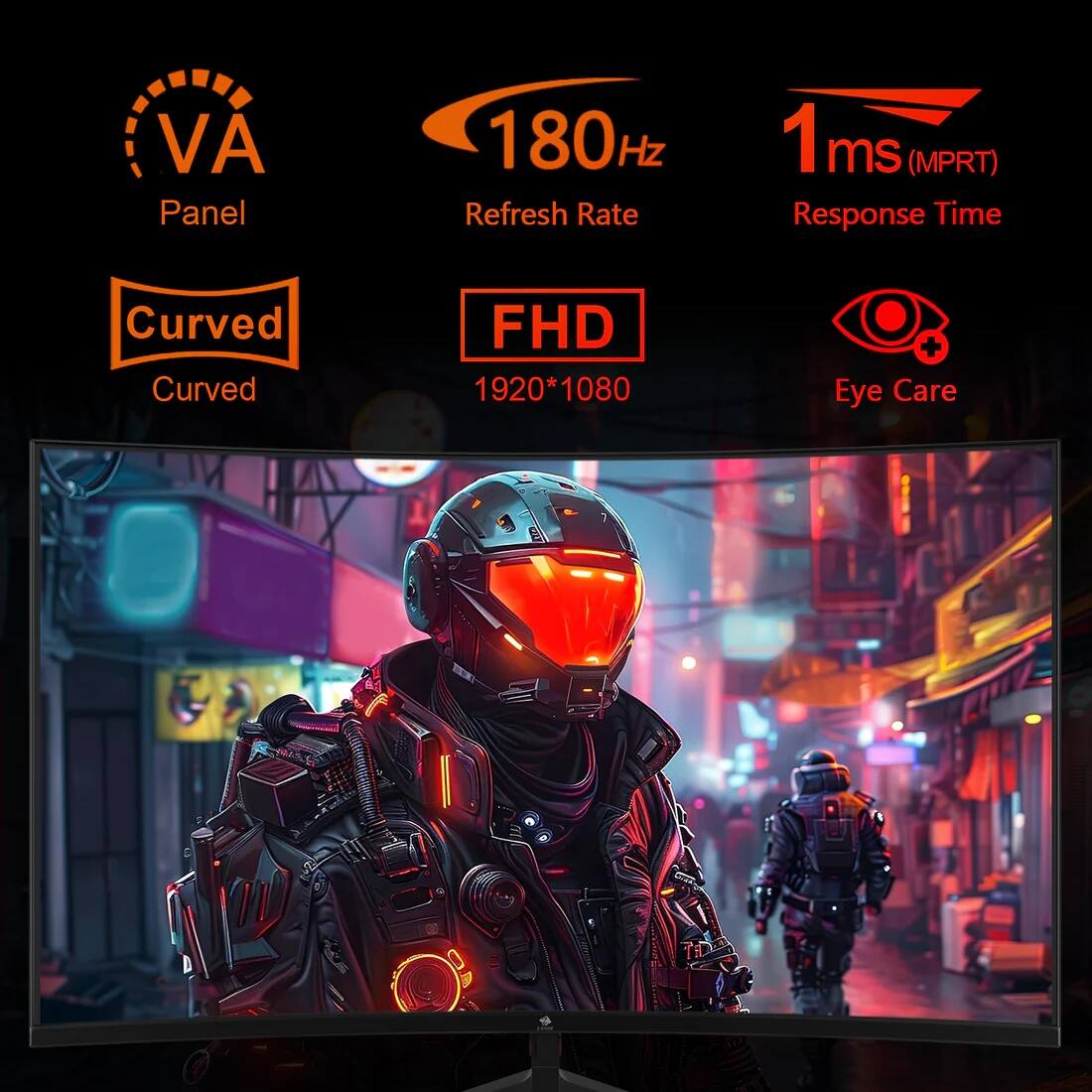 VA Panel
180Hz Refresh Rate
1ms (MPRT) Response Time
Curved
FHD 1920*1080
Eye Care