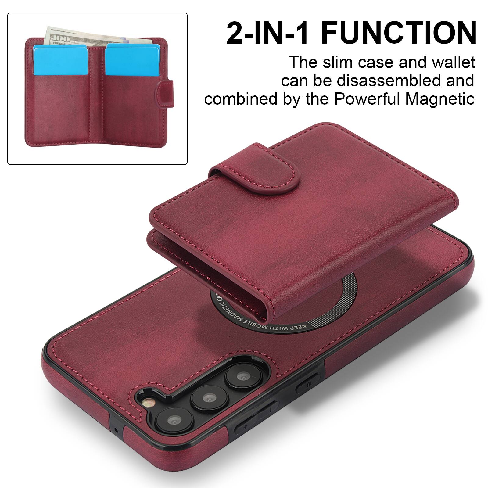 2-IN-1 FUNCTION  
The slim case and wallet can be disassembled and combined by the Powerful Magnetic