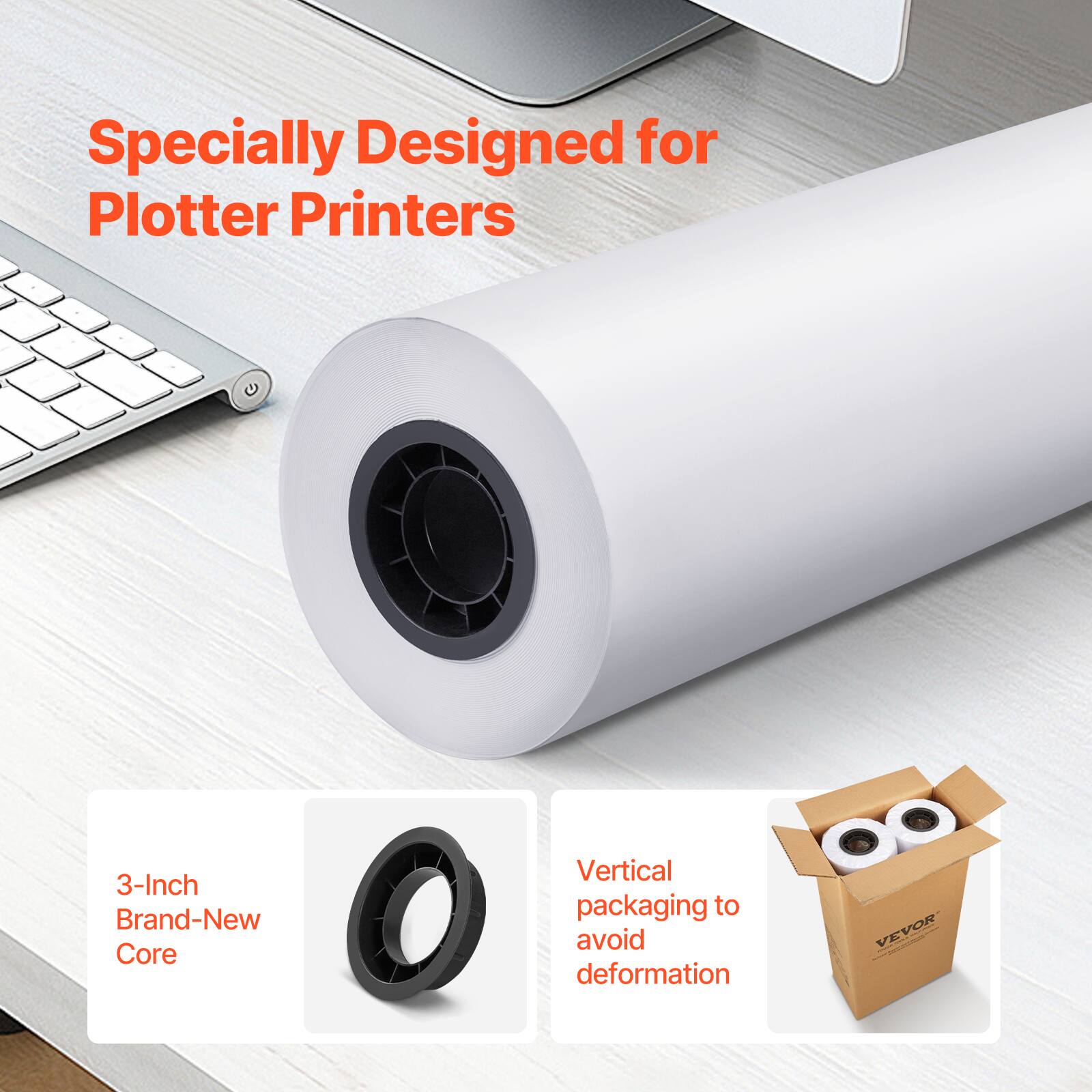 Specially Designed for Plotter Printers

3-Inch Brand-New Core

Vertical packaging to avoid deformation